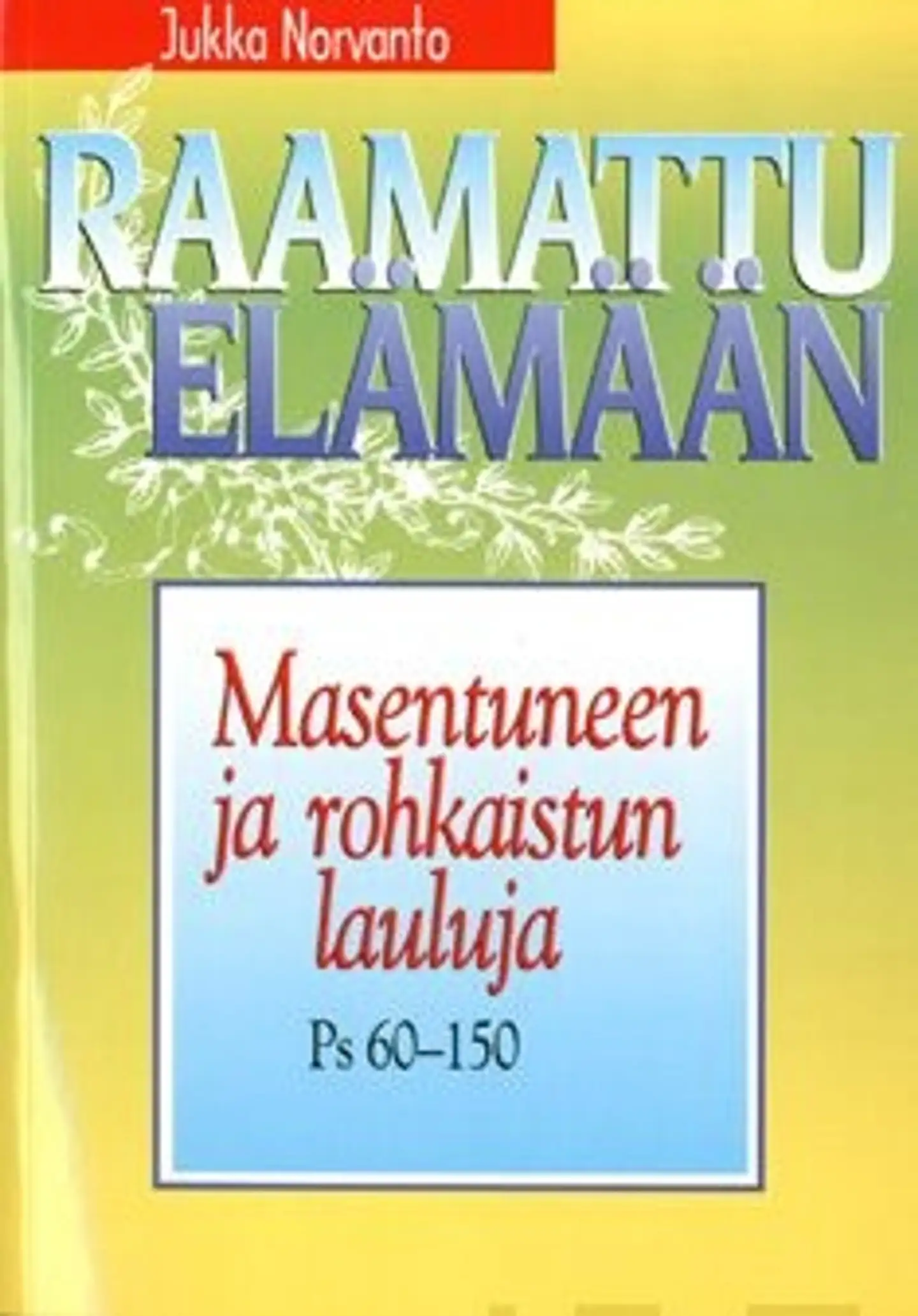 Norvanto, Masentuneen ja rohkaistun lauluja - psalmit 60-150