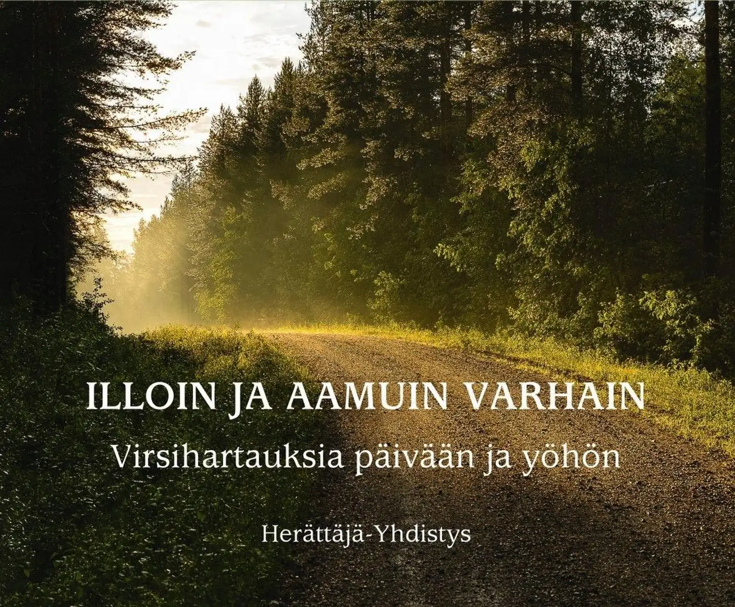 Illoin ja aamuin varhain