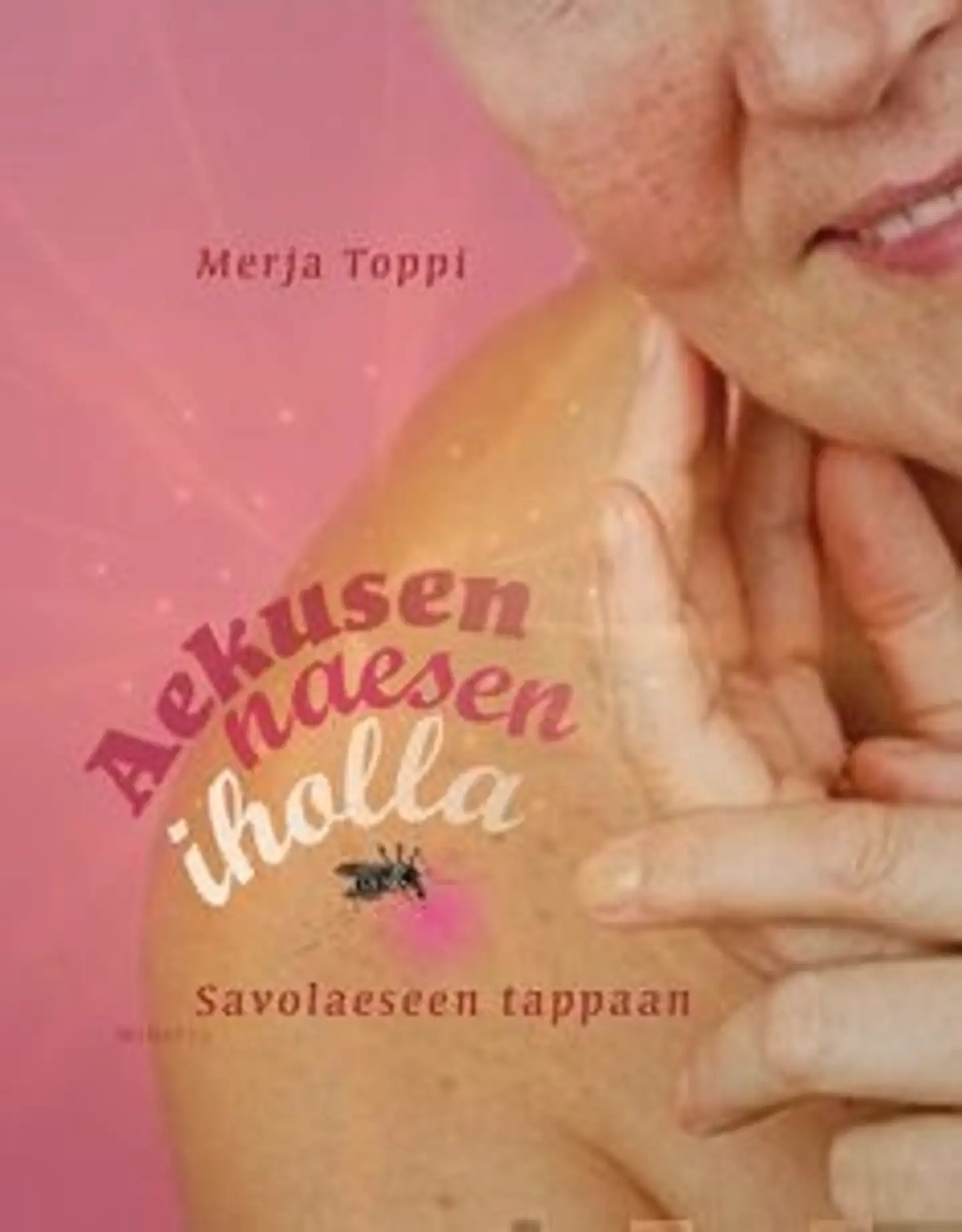 Toppi, Aekusen naesen iholla - Savolaeseen tappaan