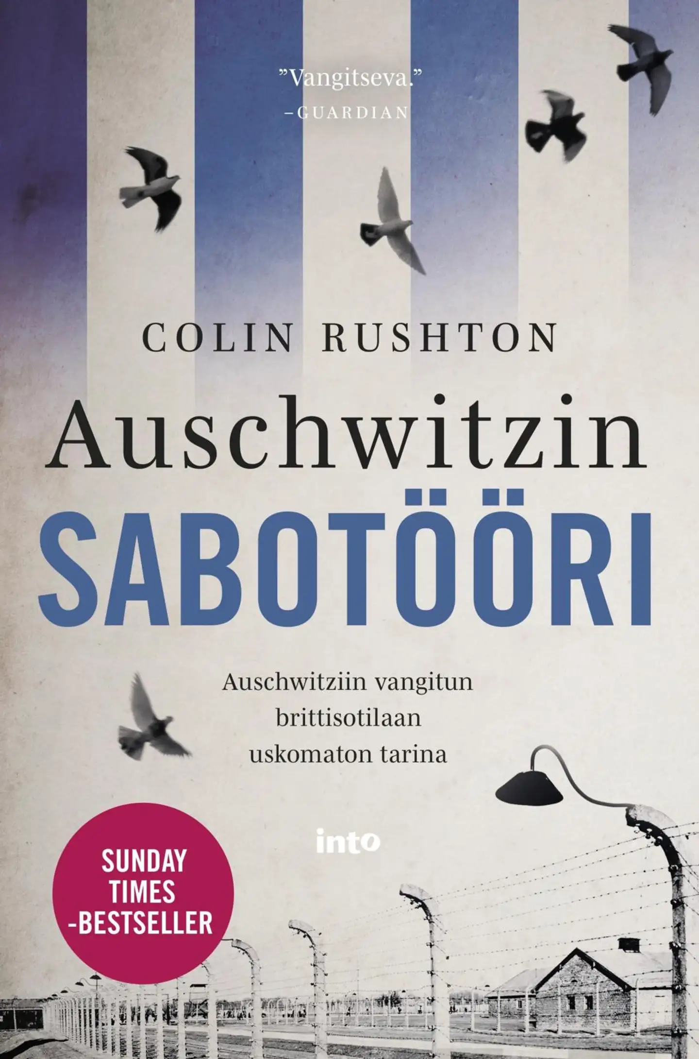 Rushton, Auschwitzin sabotööri - Auschwitziin vangitun brittisotilaan uskomaton tarina