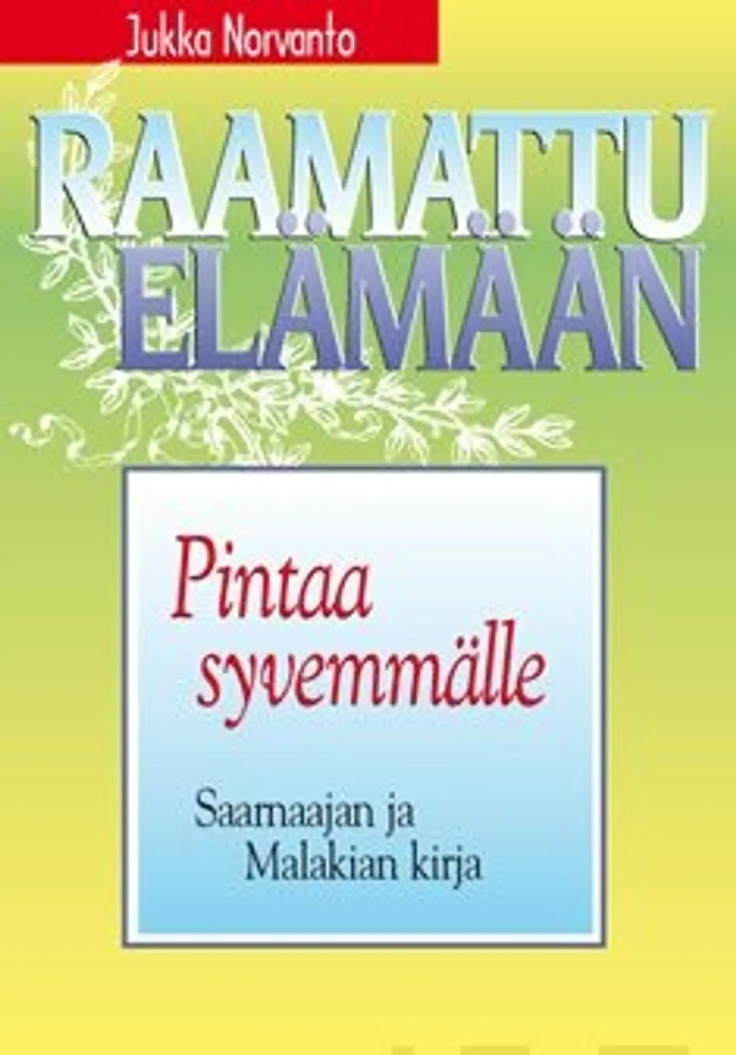 Norvanto, Pintaa syvemmälle - Saarnaajan ja Malakian kirjat