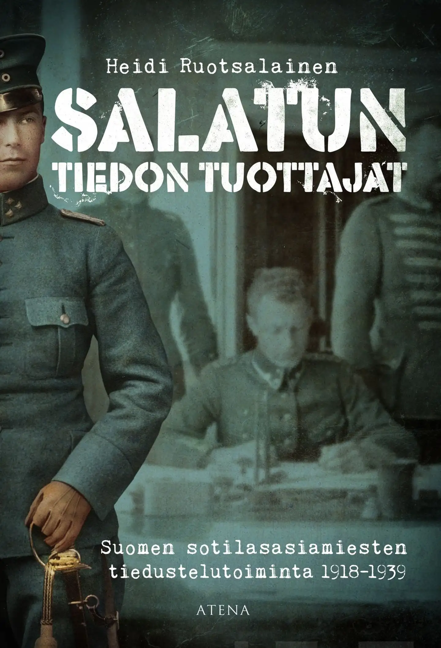 Ruotsalainen, Salatun tiedon tuottajat - Suomen sotilasasiamiesten tiedustelutoiminta 1918–1939