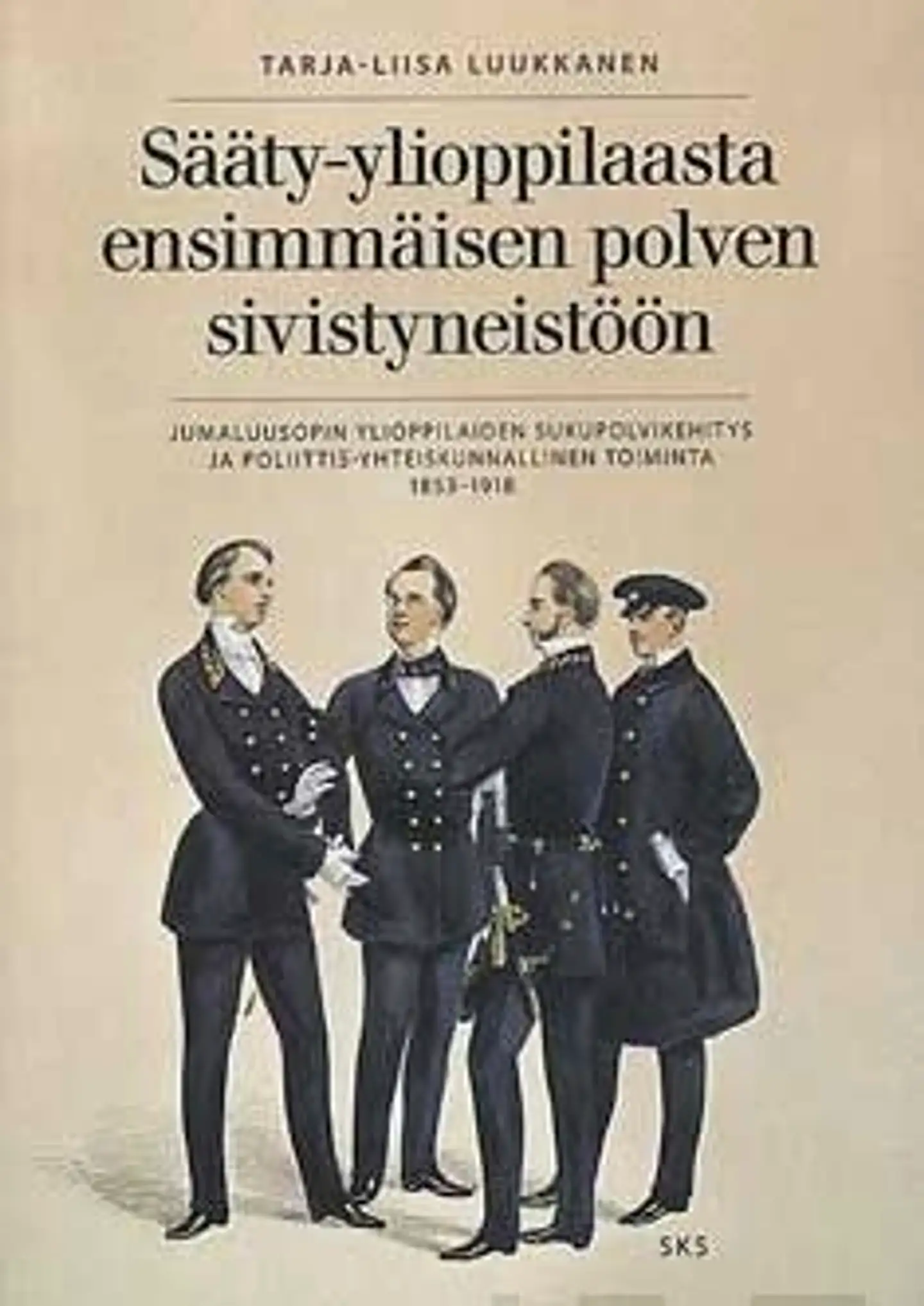 Luukkanen, Sääty-ylioppilaasta ensimmäisen polven sivistyneistöön - jumaluusopin ylioppilaiden sukupolvikehitys ja poliittis-yhteiskunnallisten näkemysten muodostuminen 1853-1918