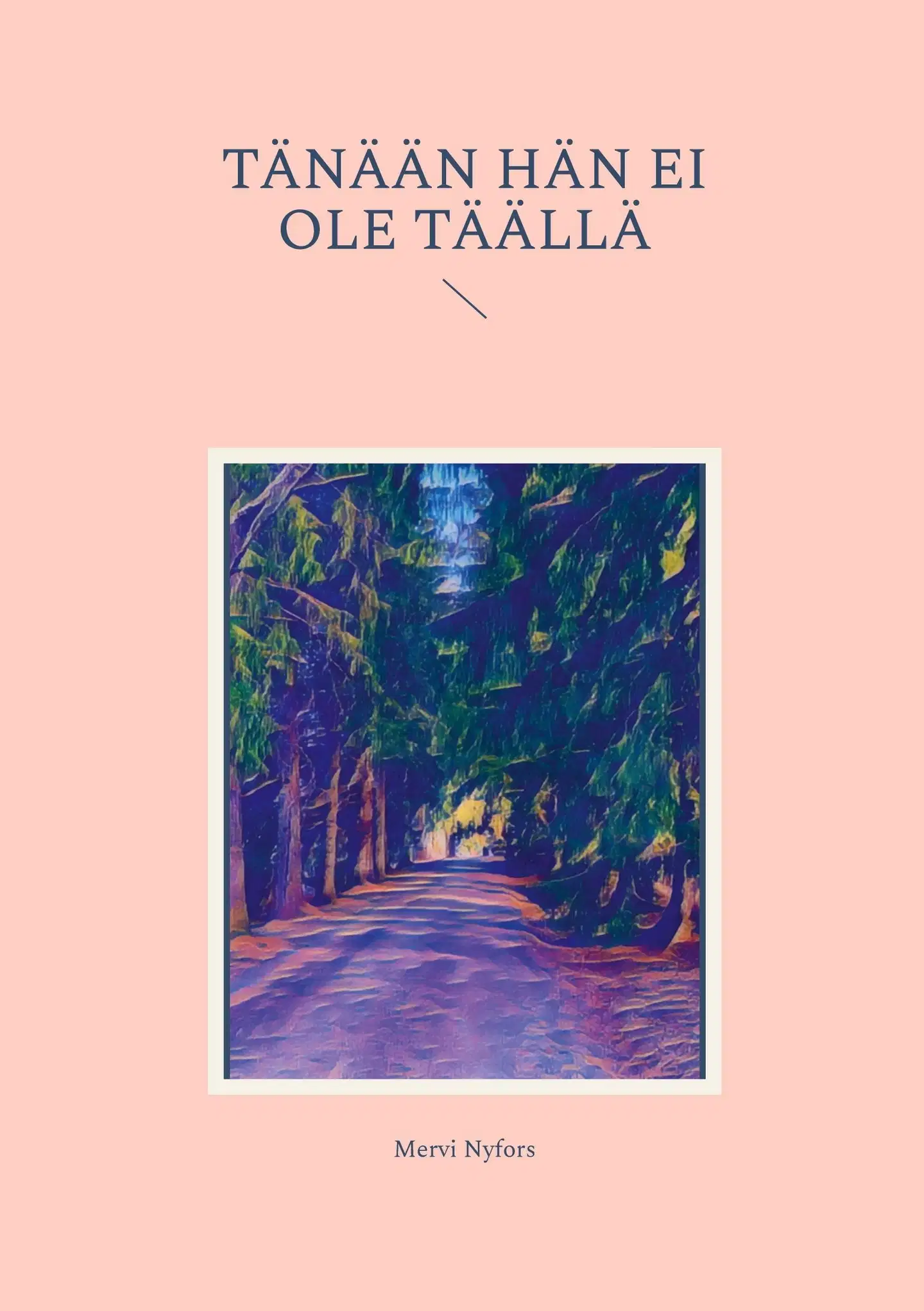Nyfors, Tänään hän ei ole täällä