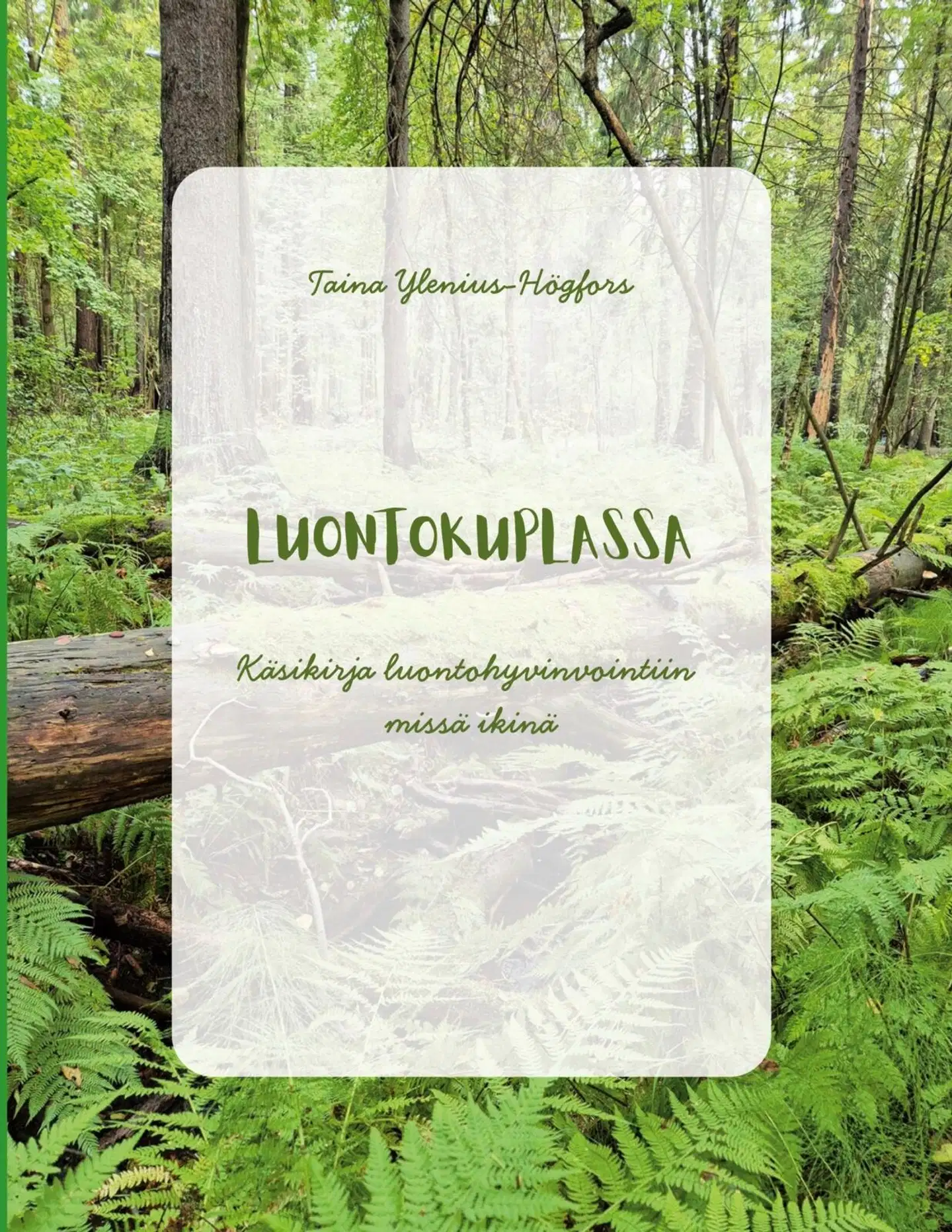 Ylenius-Högfors, Luontokuplassa - Käsikirja luontohyvinvointiin missä ikinä