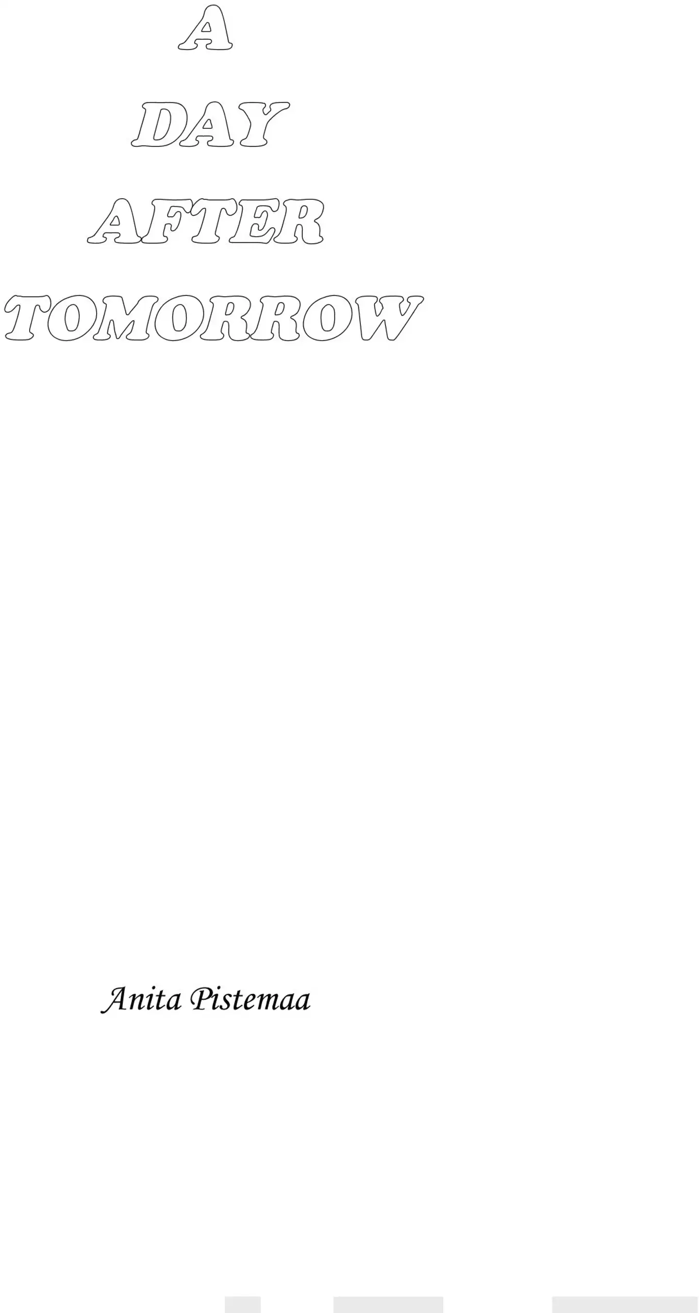 Pistemaa, A Day After Tomorrow
