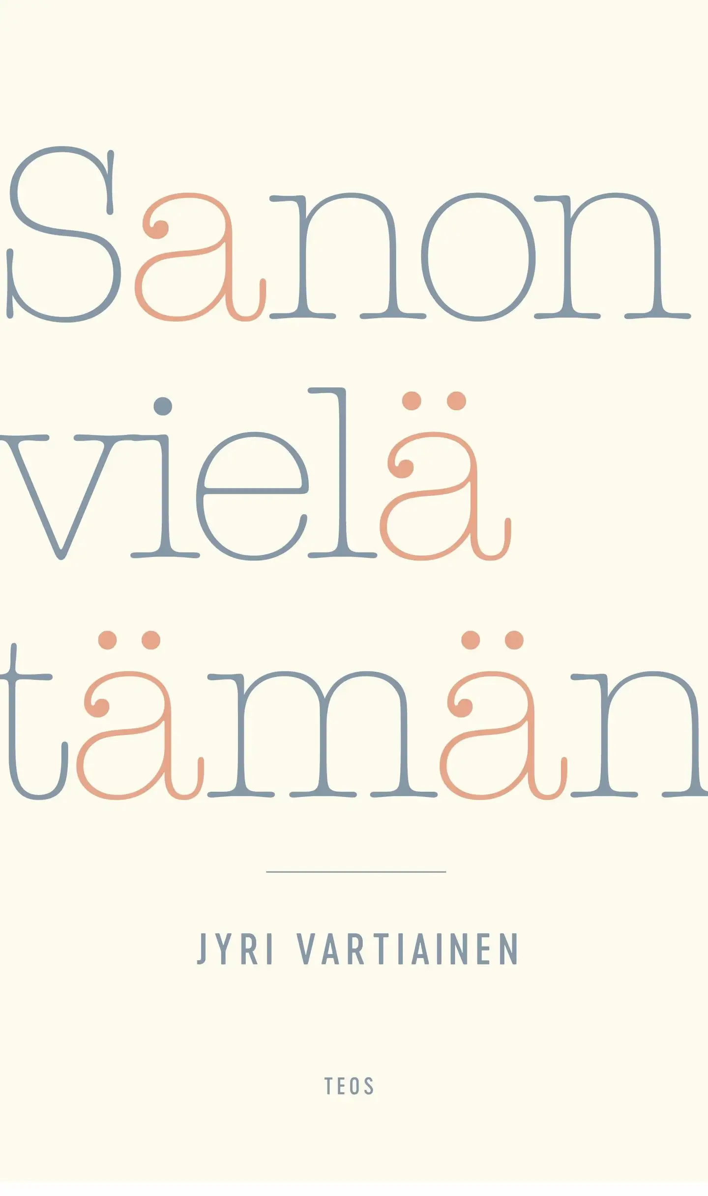 Vartiainen, Sanon vielä tämän