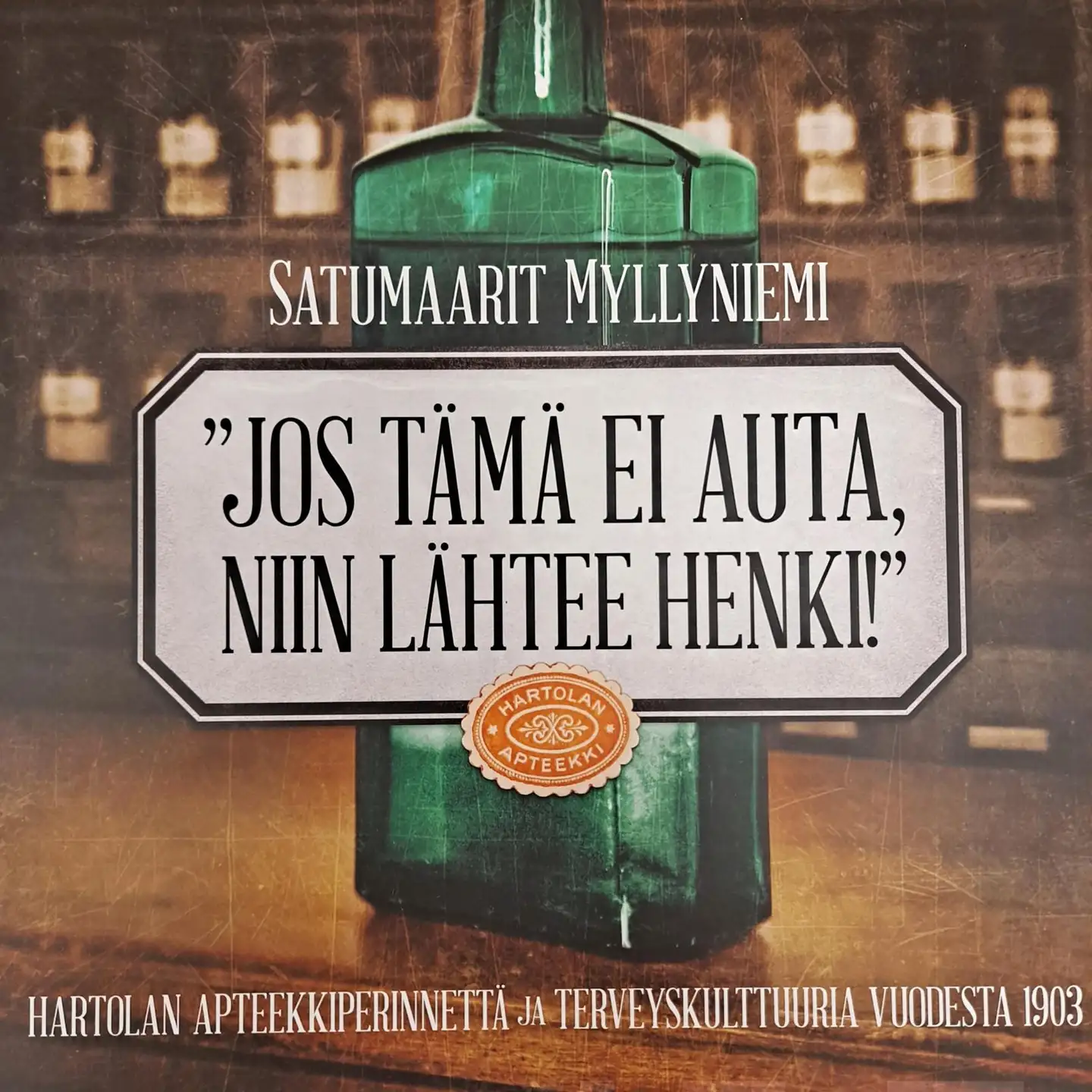 Myllyniemi, Jos tämä ei auta, niin lähtee henki! - Hartolan apteekkiperinnettä ja terveyskulttuuria vuodesta 1903