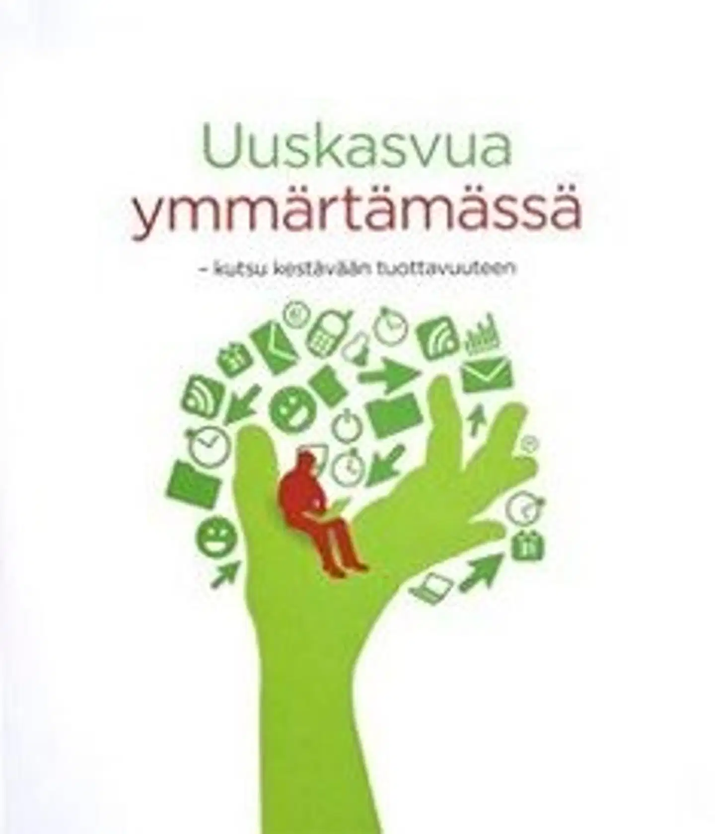Hyötyläinen, Uuskasvua ymmärtämässä - kutsu kestävään tuottavuuteen