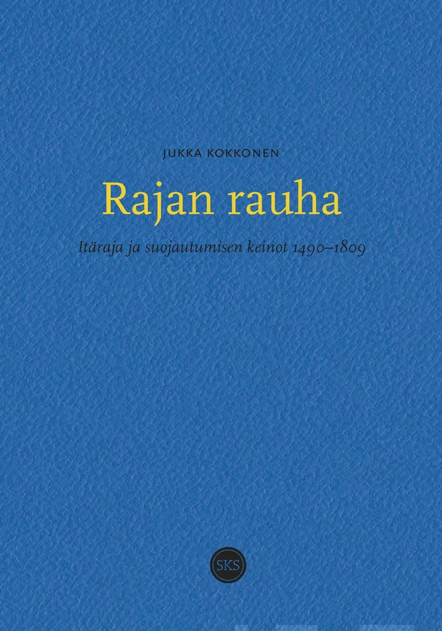 Kokkonen, Rajan rauha - Itäraja ja suojautumisen keinot 1490-1809