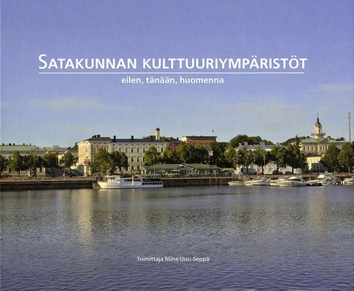 Satakunnan kulttuuriympäristöt - eilen, tänään, huomenna