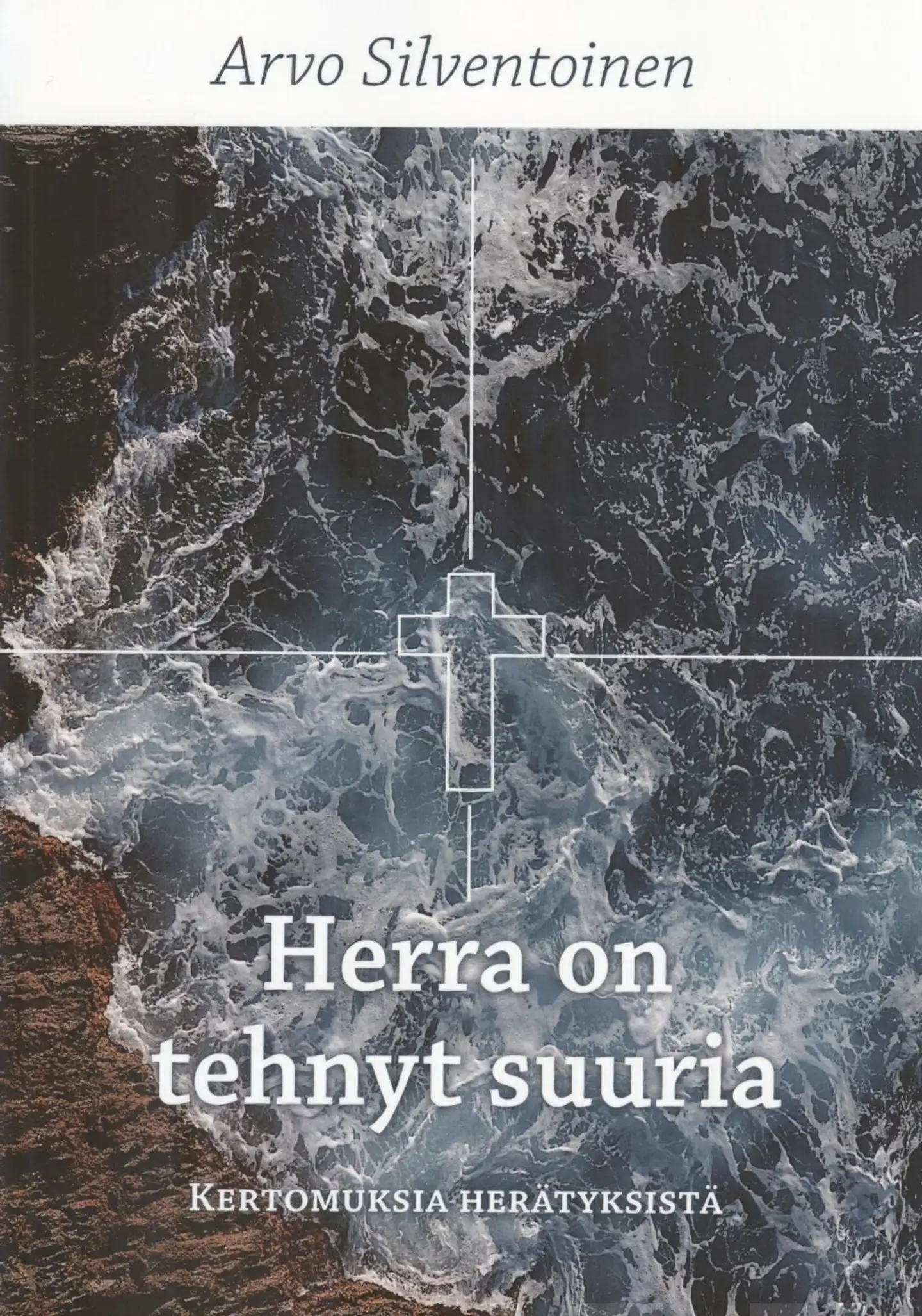 Silventoinen, Herra on tehnyt suuria - Kertomuksia herätyksistä
