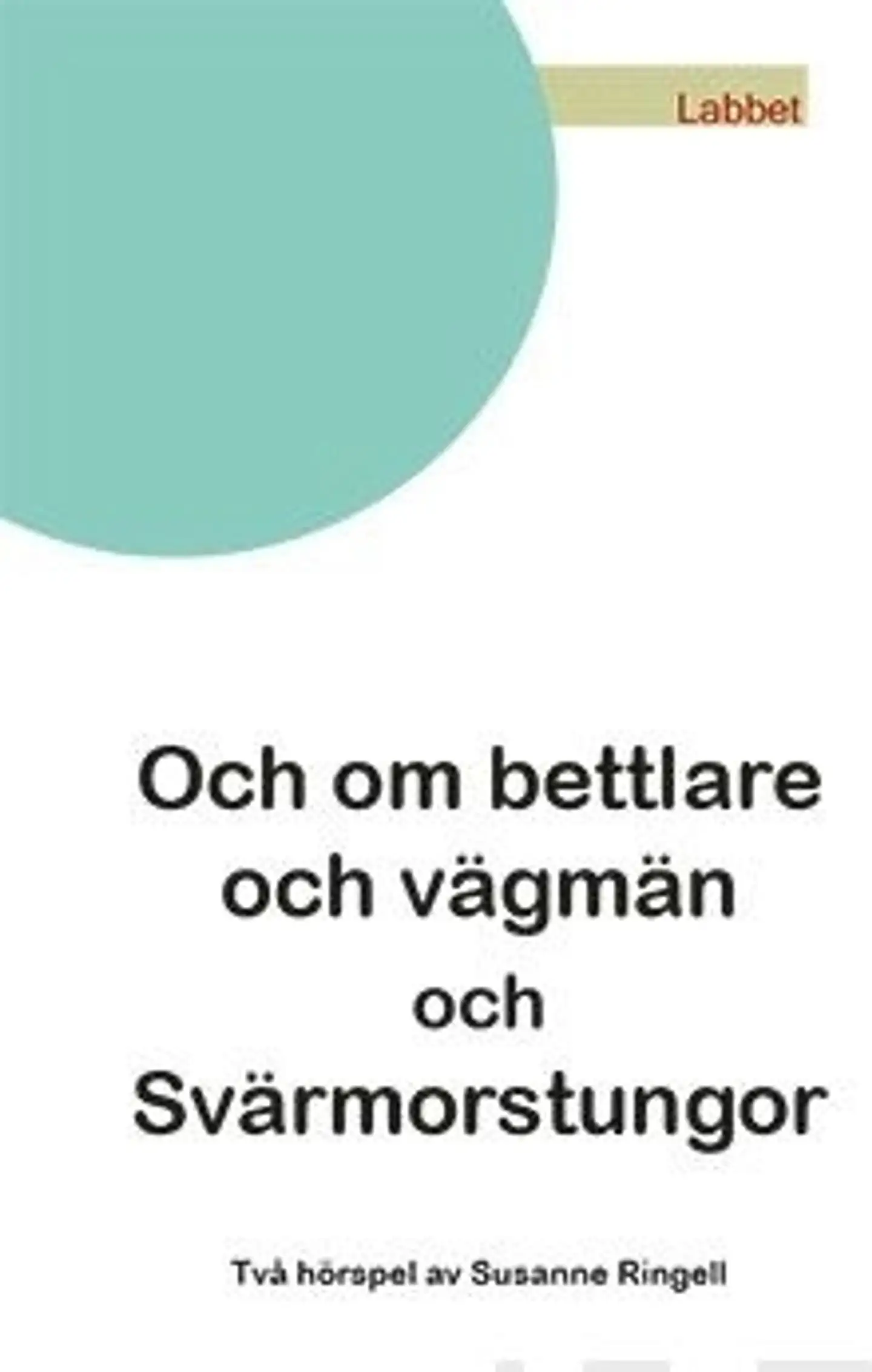Ringell, Och om bettlare och vägmän och Svärmorstungor - Två hörspel