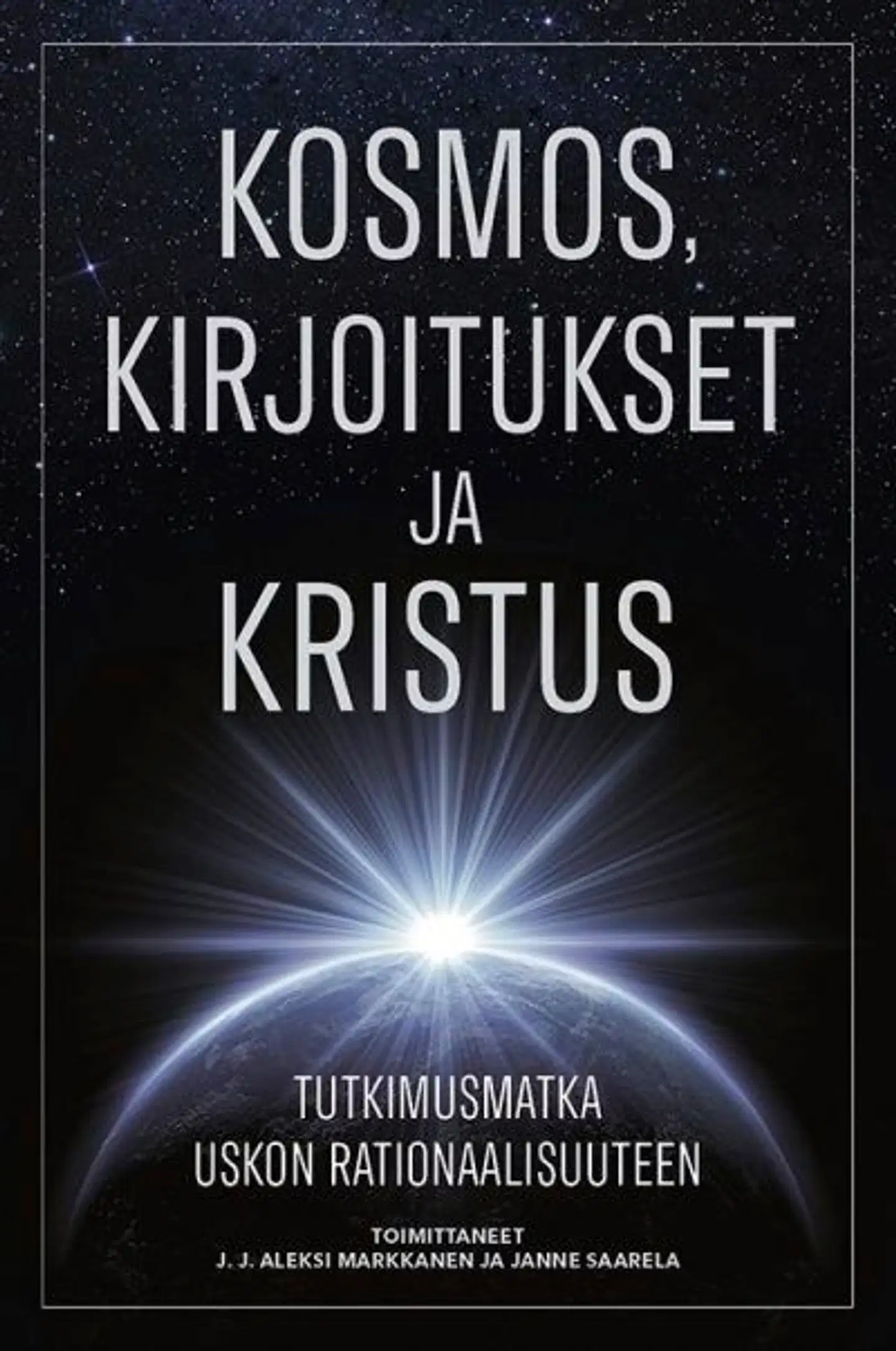 Kosmos, kirjoitukset ja Kristus - Tutkimusmatka uskon rationalisuuteen