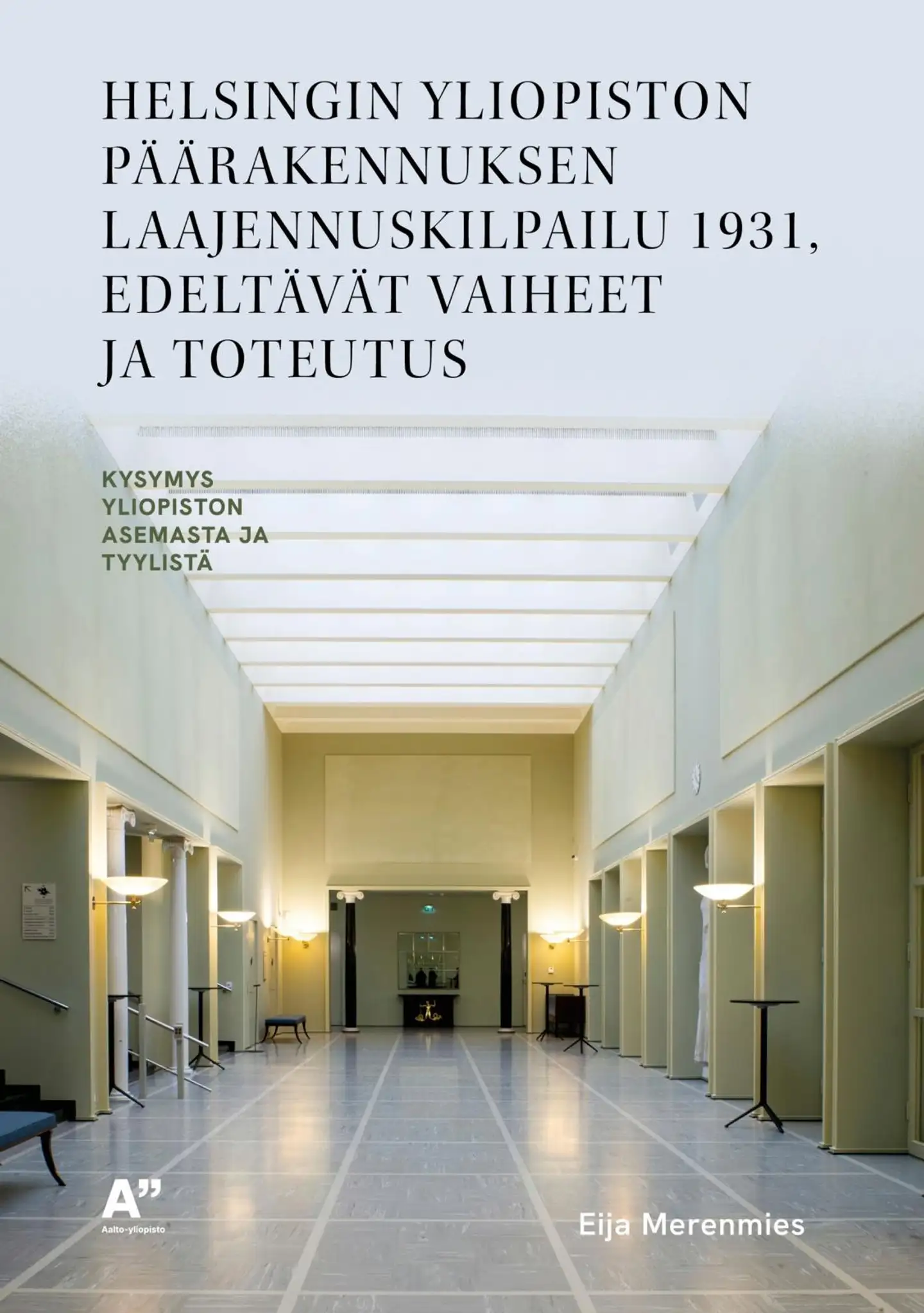 Merenmies, Helsingin yliopiston päärakennuksen laajennuskilpailu 1931, edeltävät vaiheet ja toteutus - Kysymys yliopiston asemasta ja tyylistä