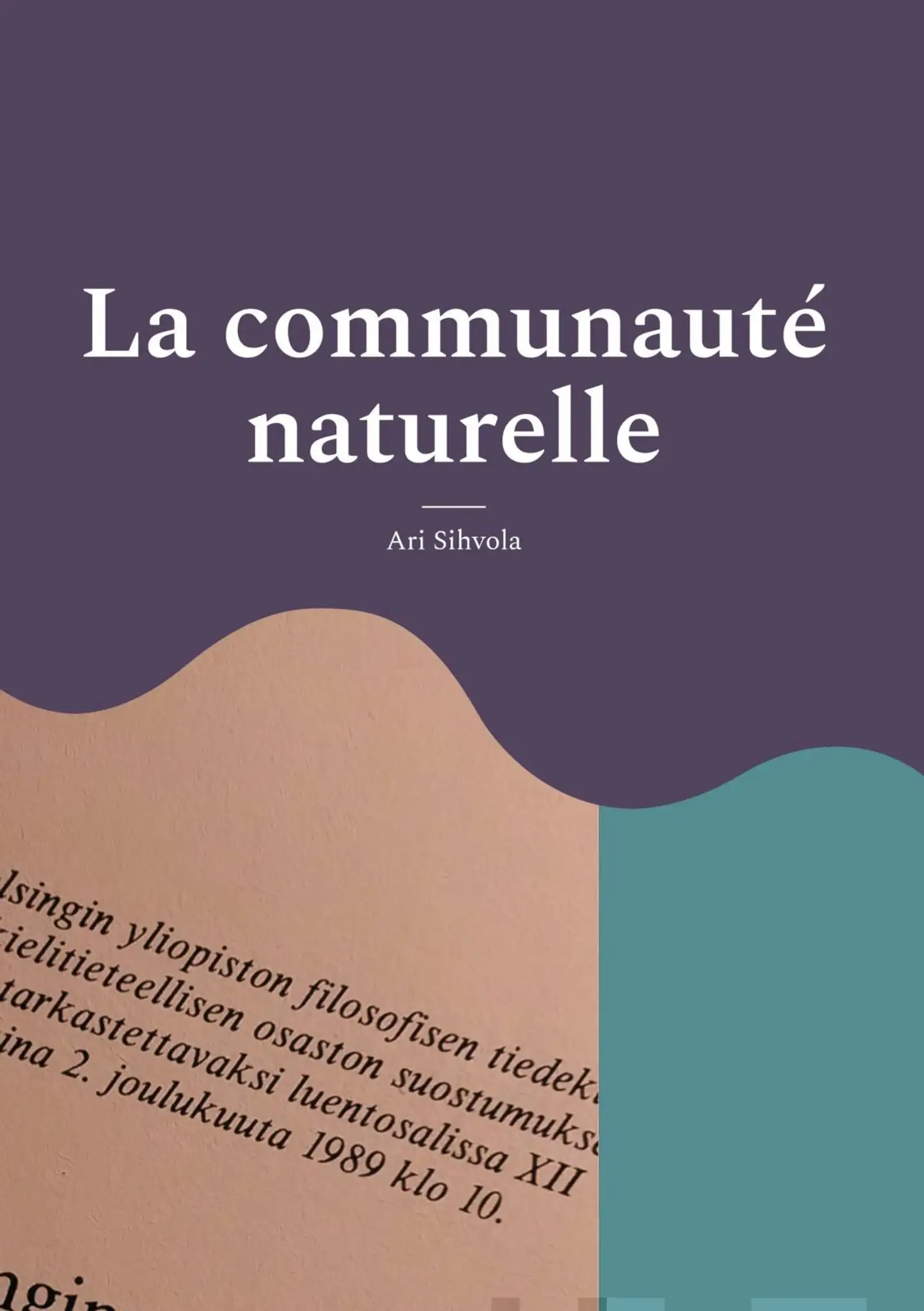 Sihvola, La communauté naturelle - La théorie de Jean-Jacques Rousseau sur le législateur comme créateur de la puissance publique à la lumière de son manuscrit "Projet de constitution pour la Corse",