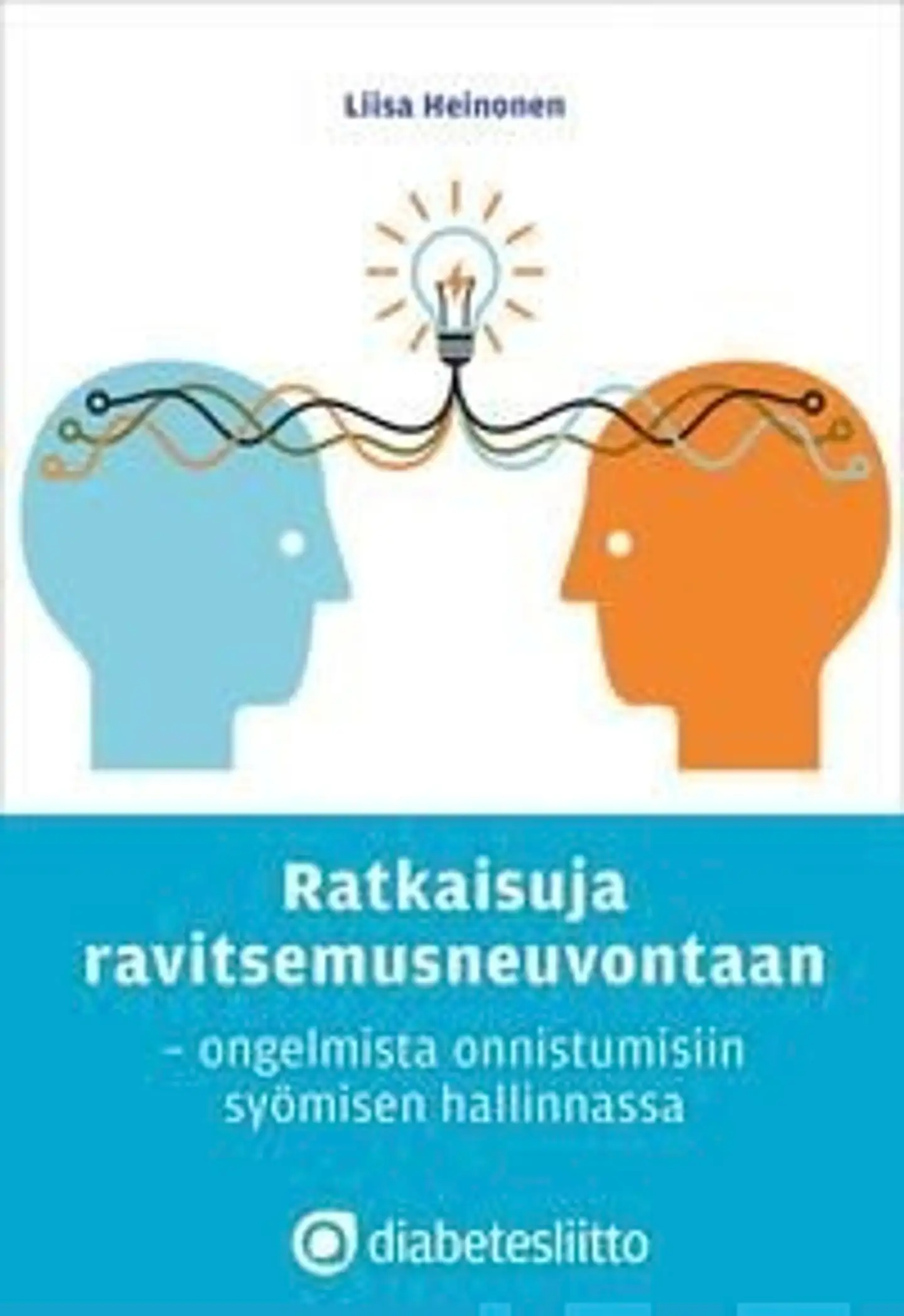 Heinonen, Ratkaisuja ravitsemusneuvontaan - Ongelmista onnistumisiin syömisen hallinnassa