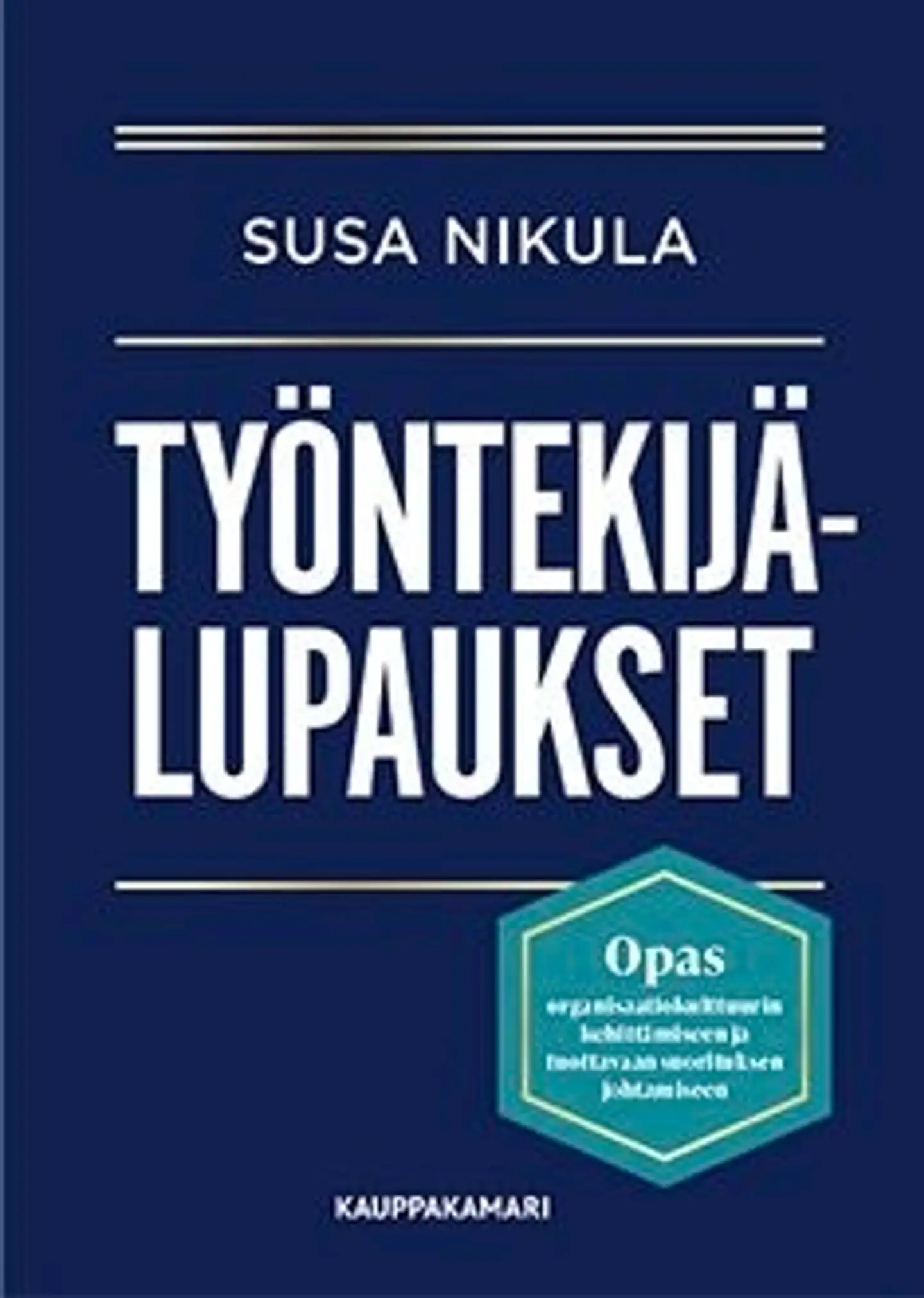 Nikula, Työntekijälupaukset - Opas organisaatiokulttuurin kehittämiseen ja tuottavaan suorituksen johtamiseen