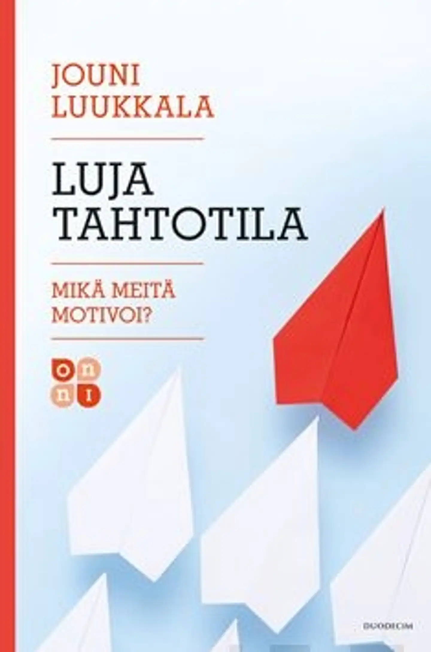 Luukkala, Luja tahtotila - Mikä meitä motivoi?