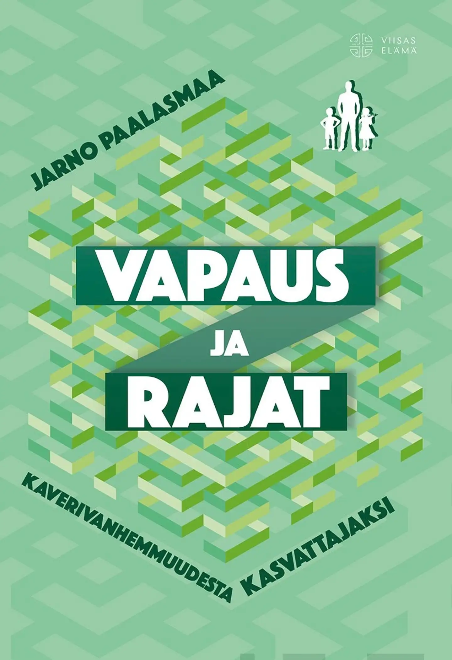 Paalasmaa, Vapaus ja rajat - Kaverivanhemmuudesta kasvattajaksi