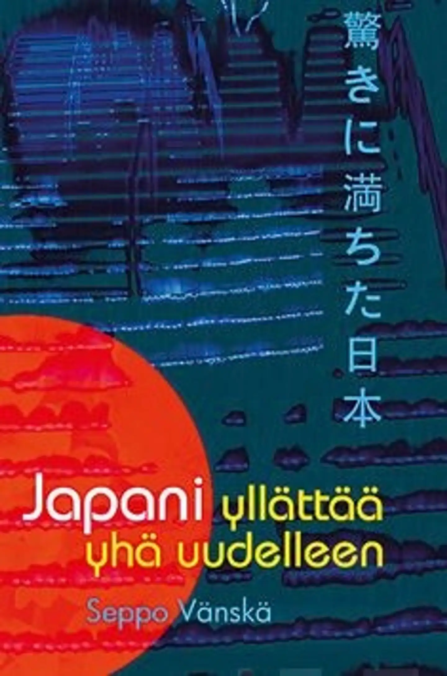 Vänskä, Japani yllättää yhä uudelleen - Kaksikymmentä vuotta lähetin kyydissä