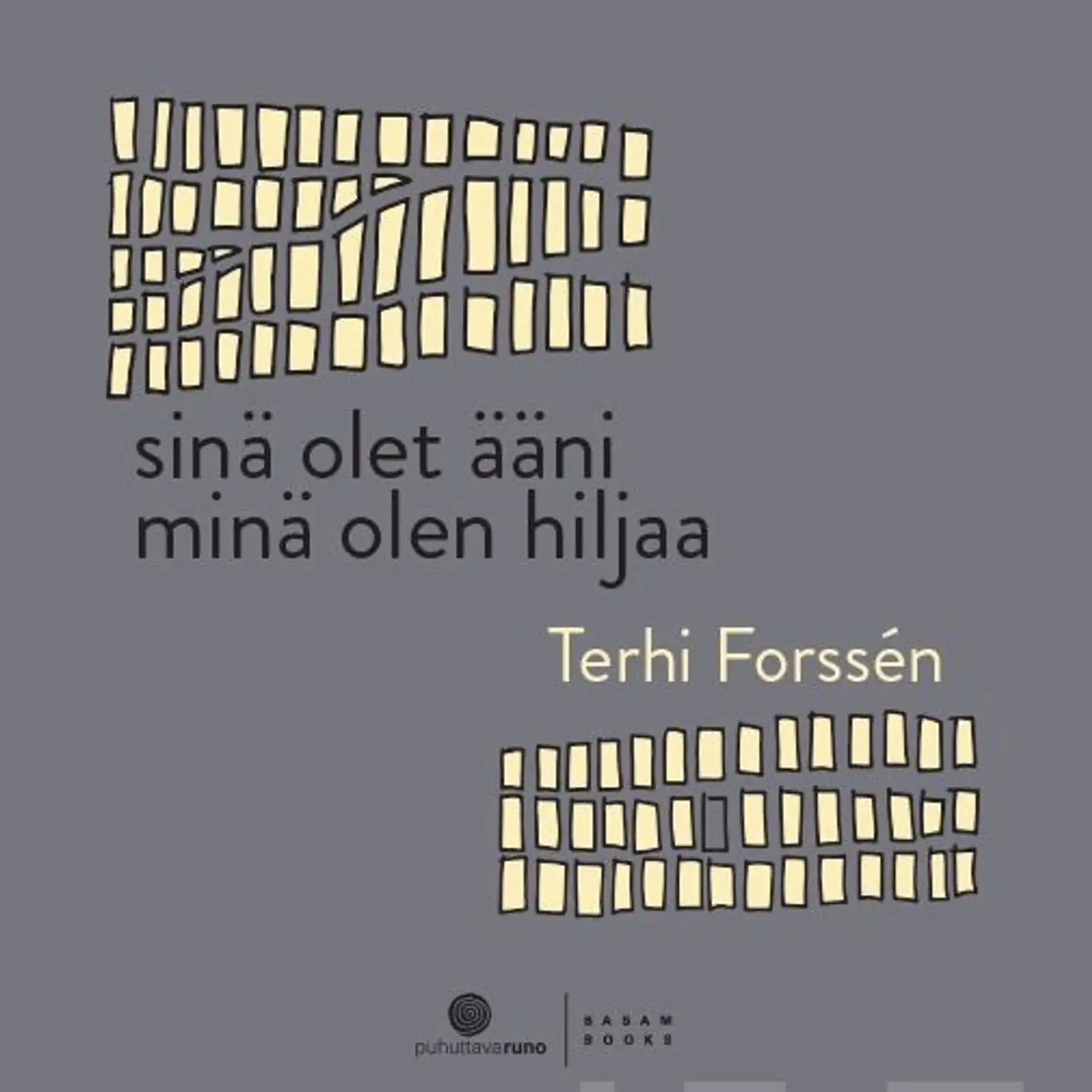 Forssén, Sinä olet ääni minä olen hiljaa