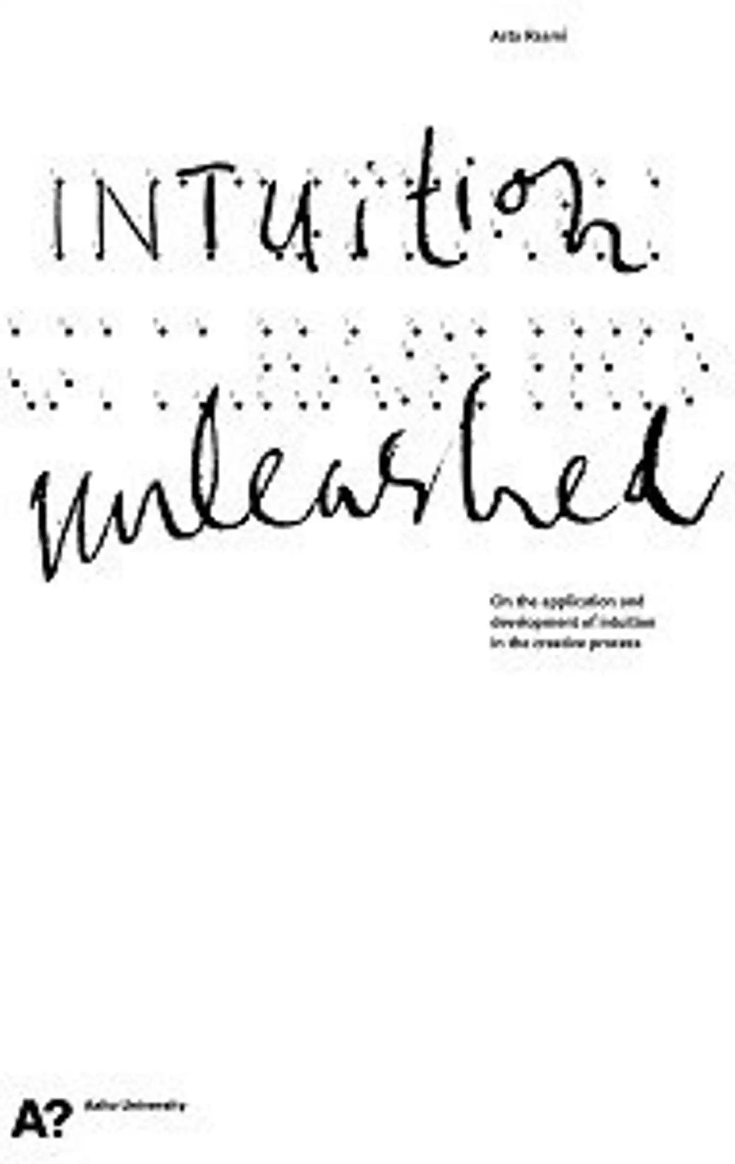 Raami, Intuition Unleashed - On the application and development of intuition in the creative process