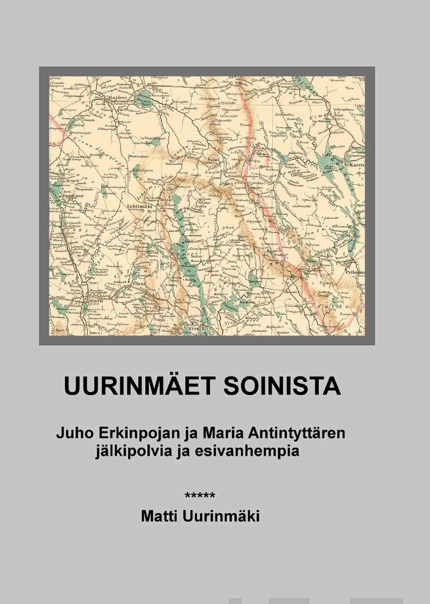Uurinmäki, Uurinmäet Soinista - Juho Erkinpojan ja Maria Antintyttären jälkipolvia ja esivanhempia