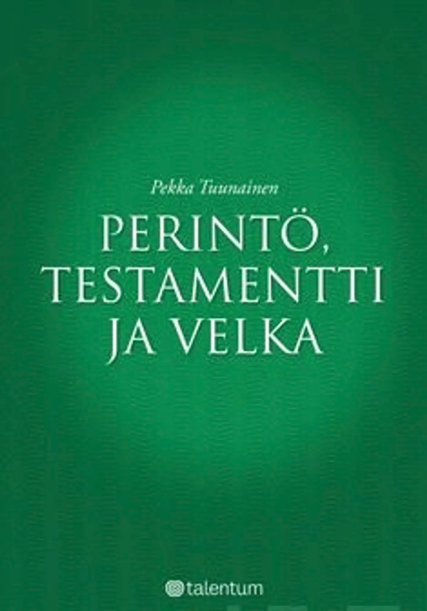 Tuunainen, Perintö, testamentti ja velka