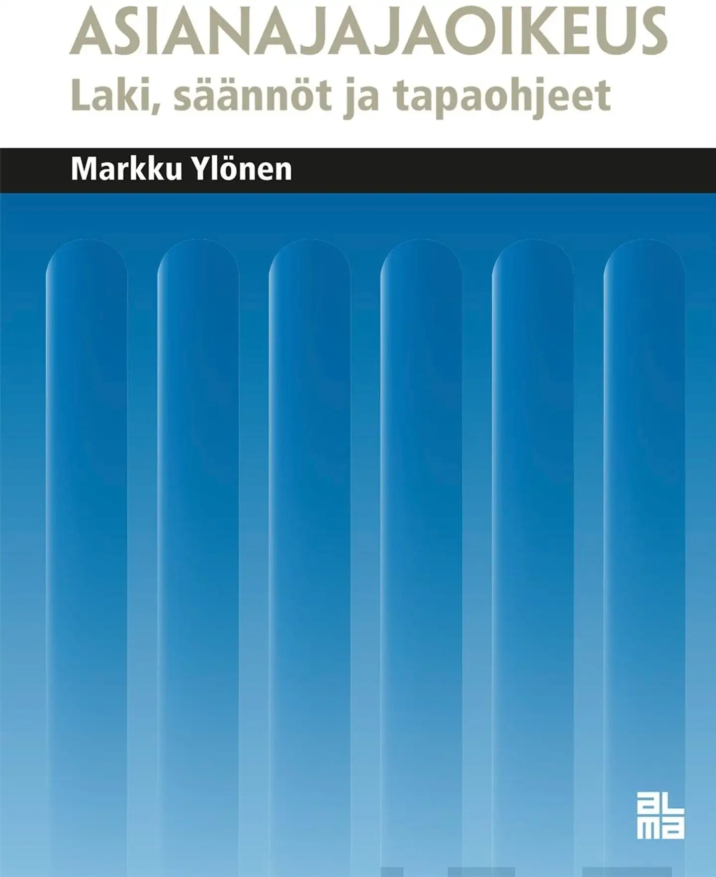 Ylönen, Asianajajaoikeus - Laki, säännöt ja tapaohjeet