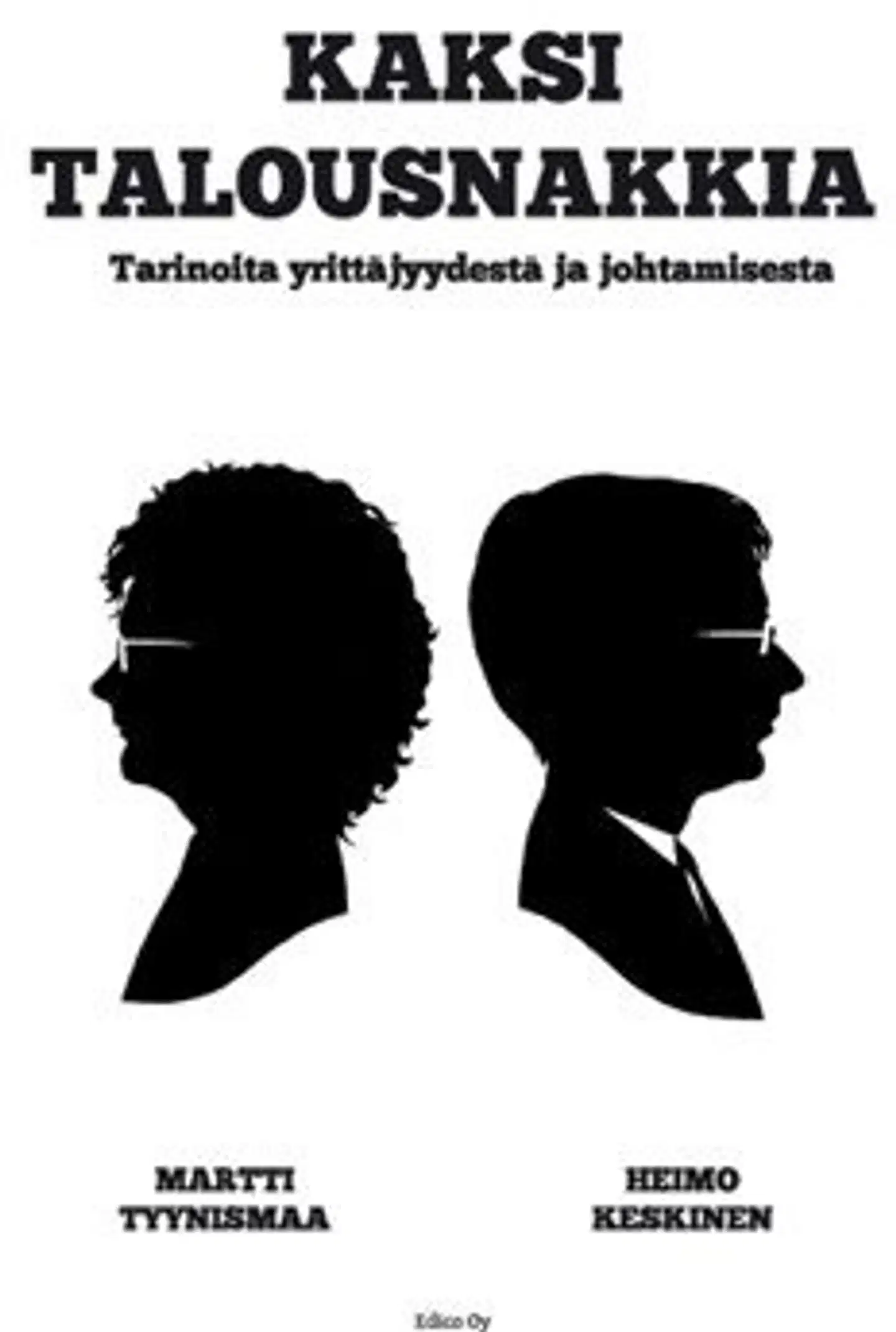 Tyynismaa, Kaksi talousnakkia - tarinoita yrittämisestä ja johtamisesta