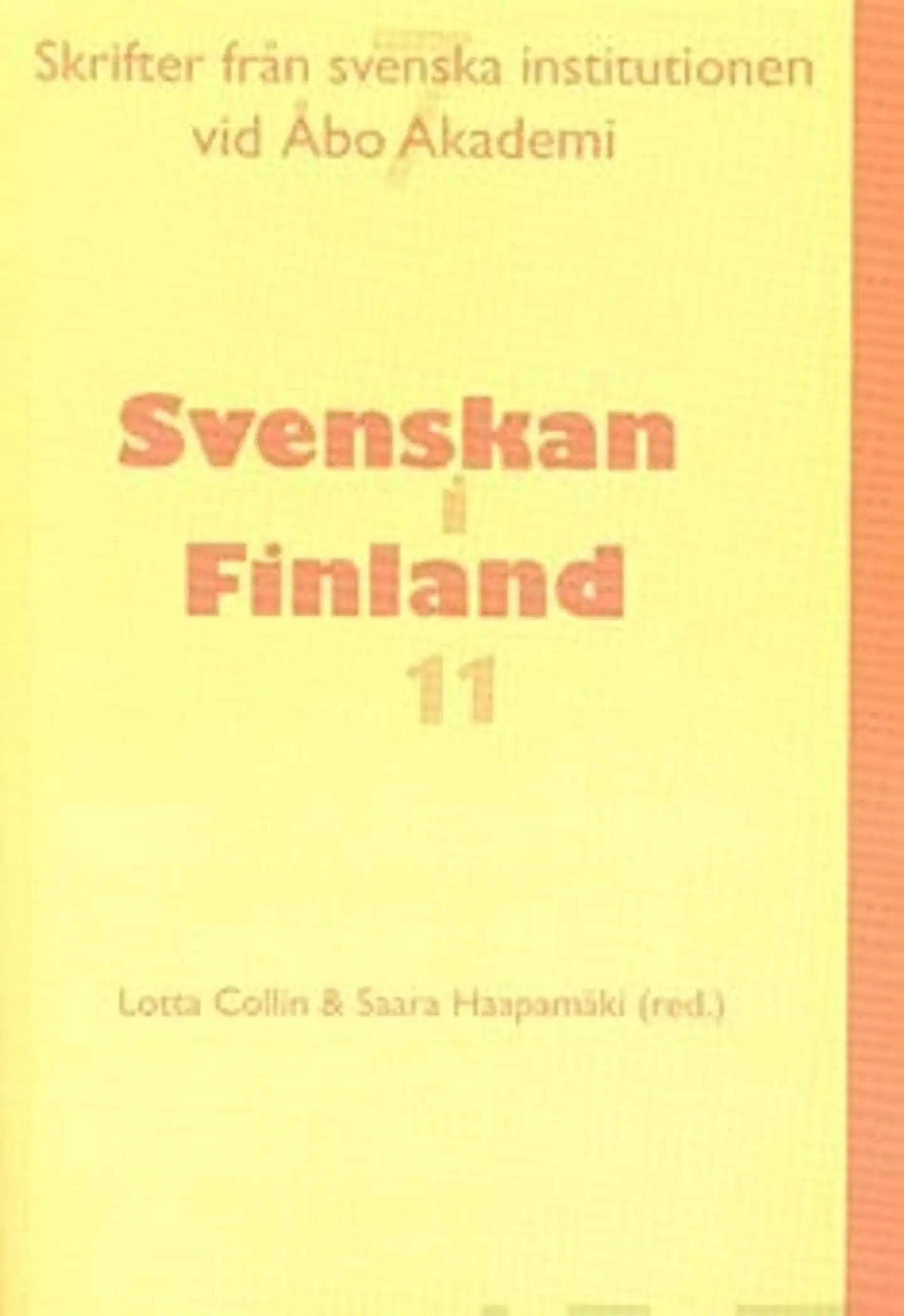 Svenskan i Finland 11 - föredrag vid elfte sammankomsten för beskrivningen av svenskan i Finland, Åboden 16-17 maj 2008