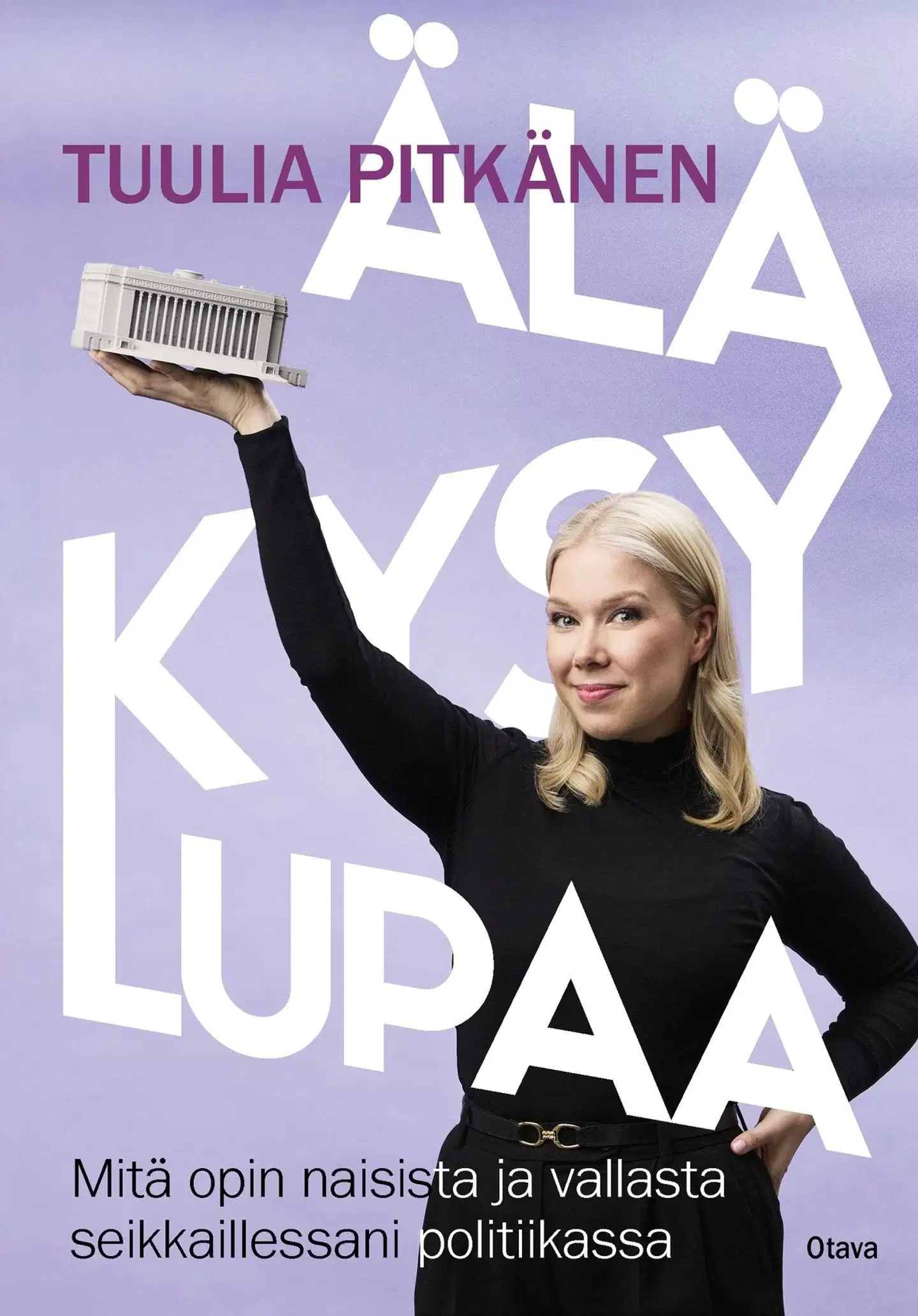 Pitkänen, Älä kysy lupaa - Mitä opin naisista ja vallasta seikkaillessani politiikassa