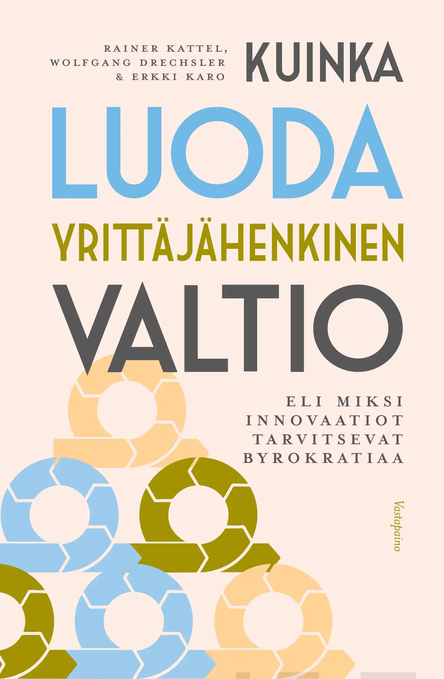 Kattel, Kuinka  luoda yrittäjähenkinen valtio - eli miksi innovaatiot tarvitsevat byrokratiaa