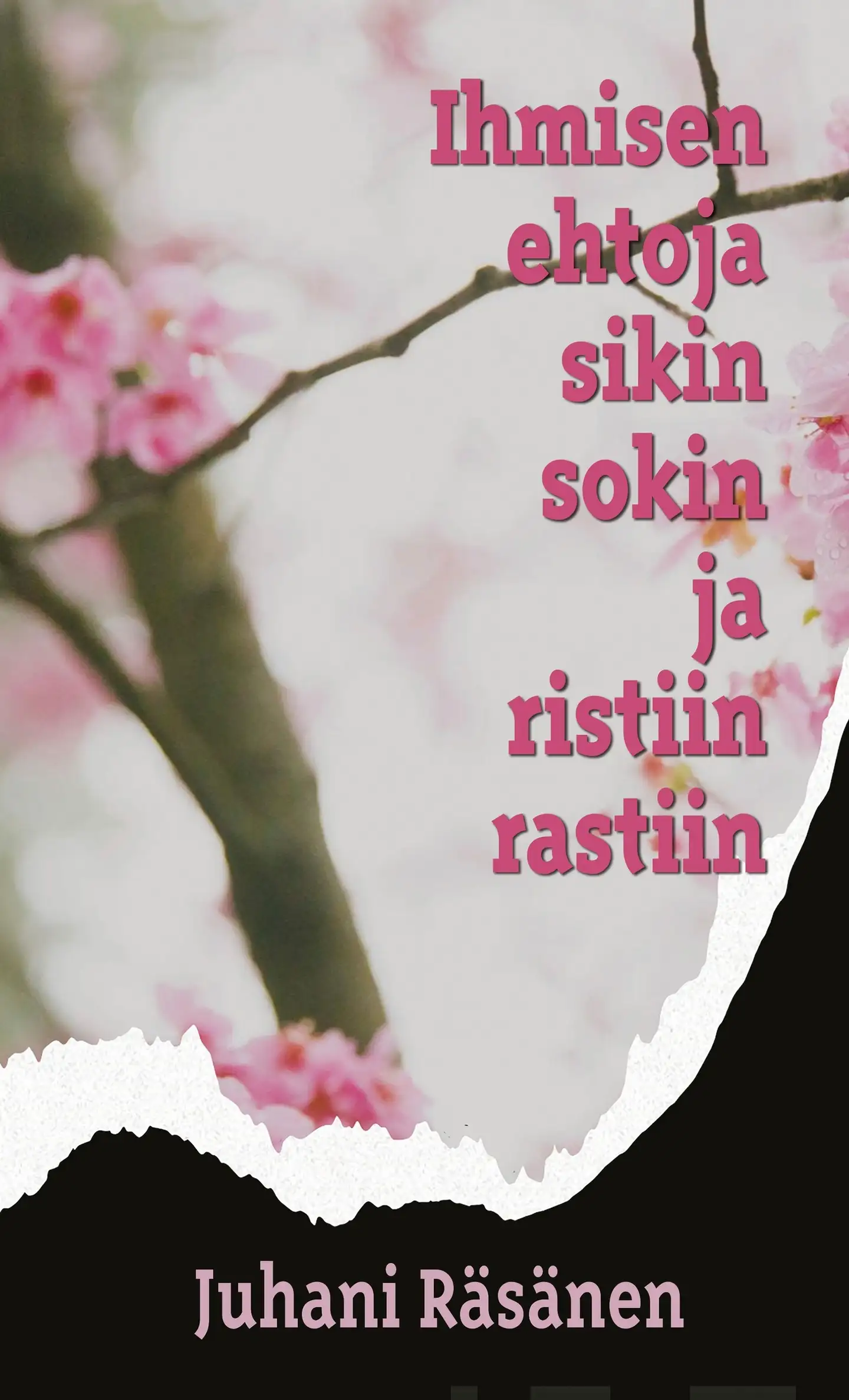 Räsänen, Ihmisen ehtoja sikin sokin ja ristiin rastiin