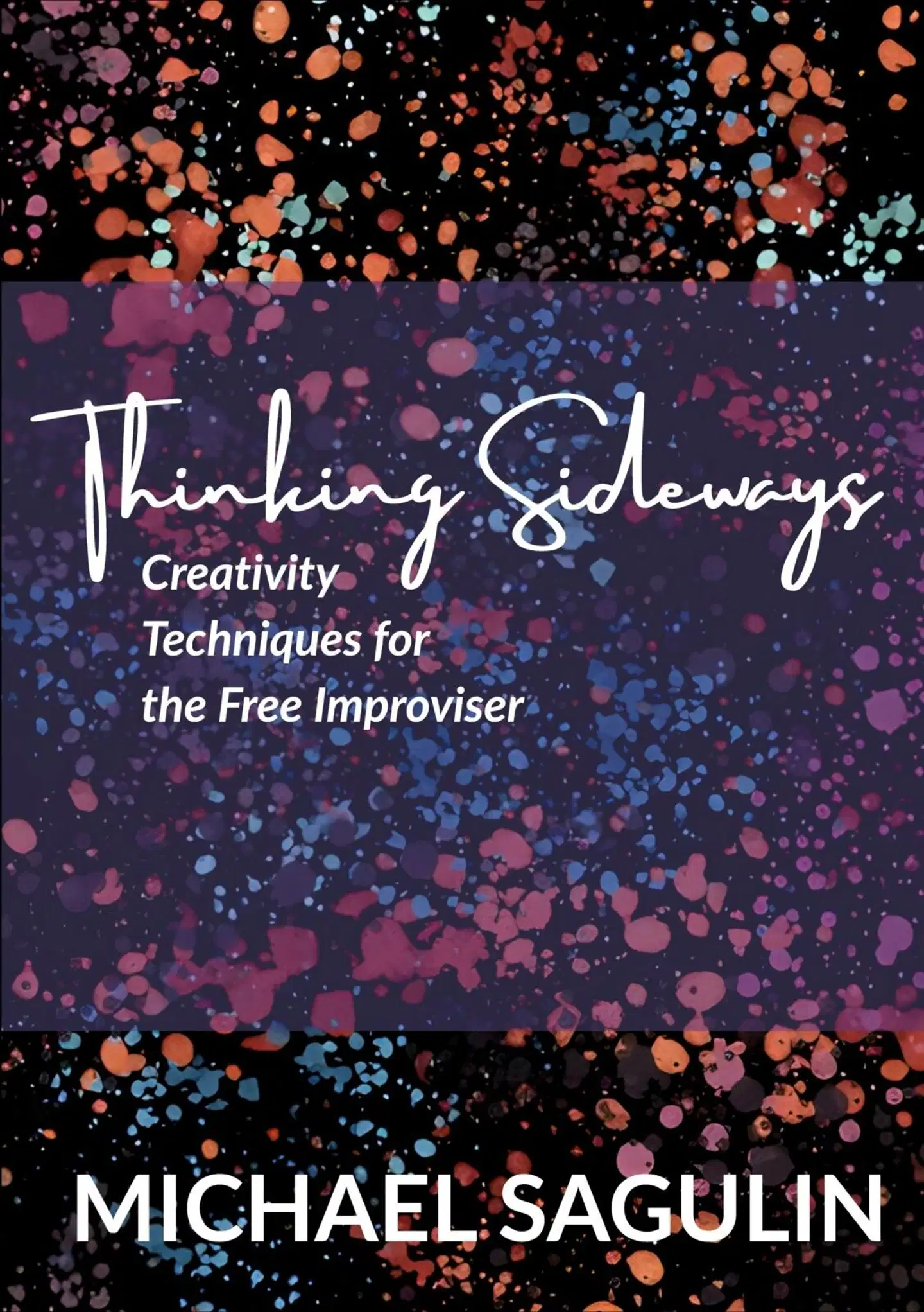 Sagulin, Thinking Sideways - Creativity Techniques for the Free Improviser