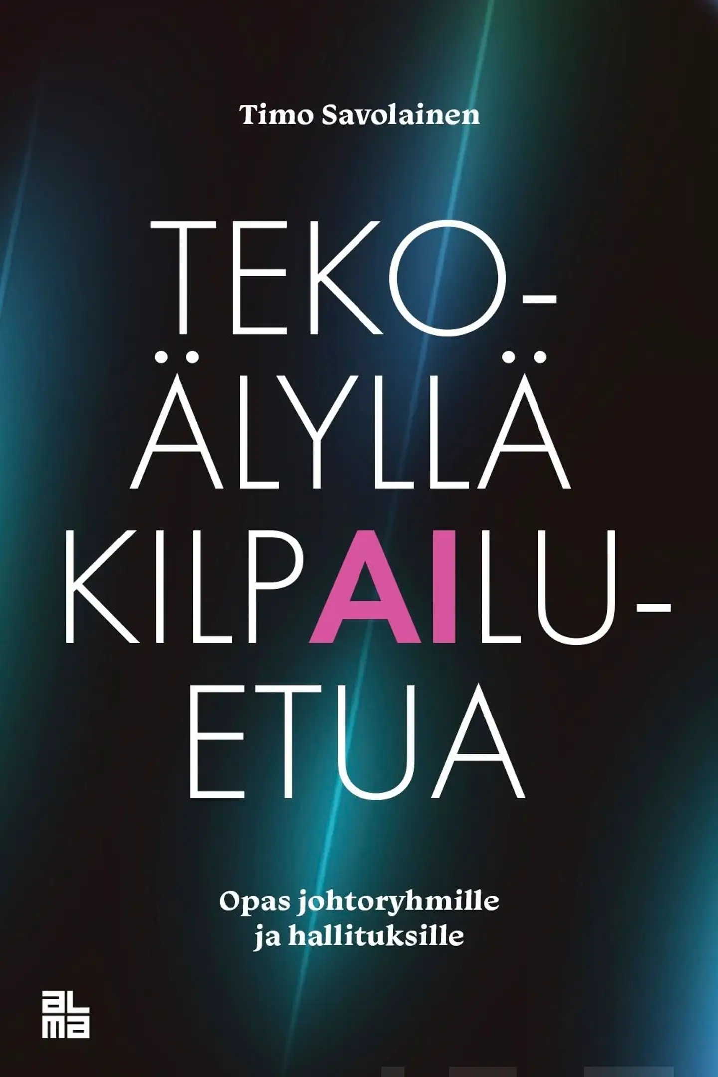 Savolainen, Tekoälyllä kilpailuetua - Opas johtoryhmille ja hallituksille