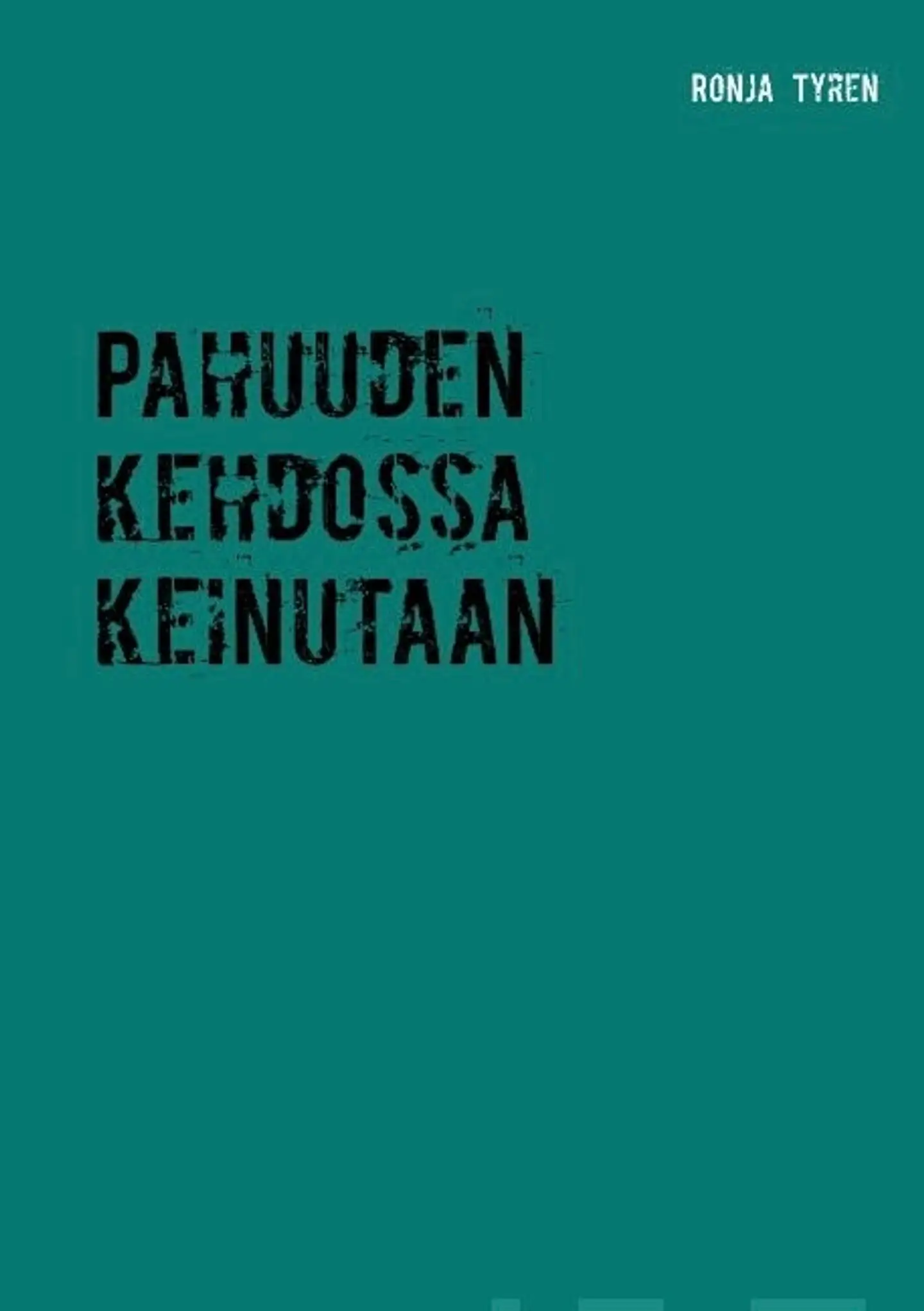 Tyren, Pahuuden kehdossa keinutaan