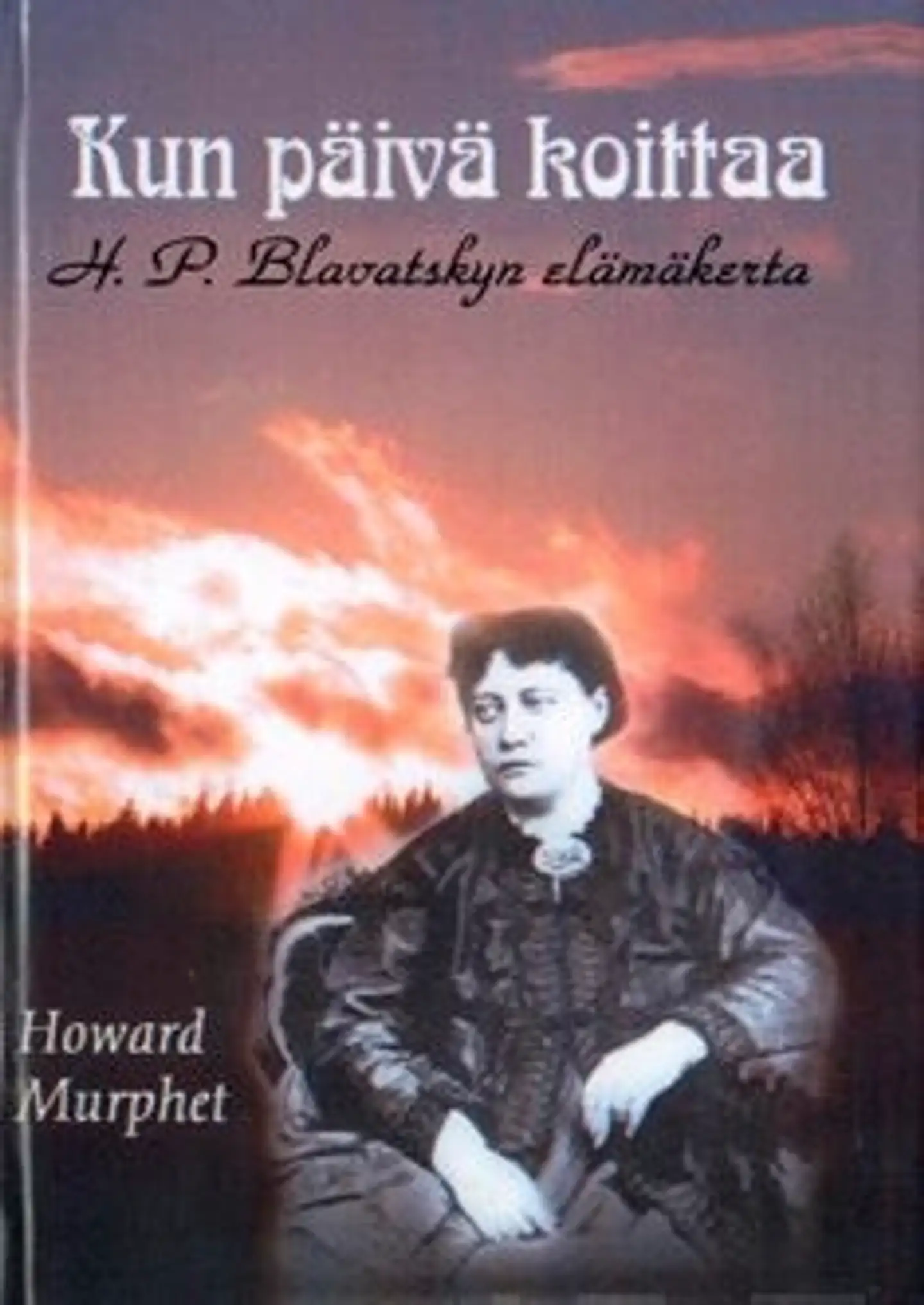 Murphet, Kun päivä koittaa - H.P. Blavatskyn elämäkerta