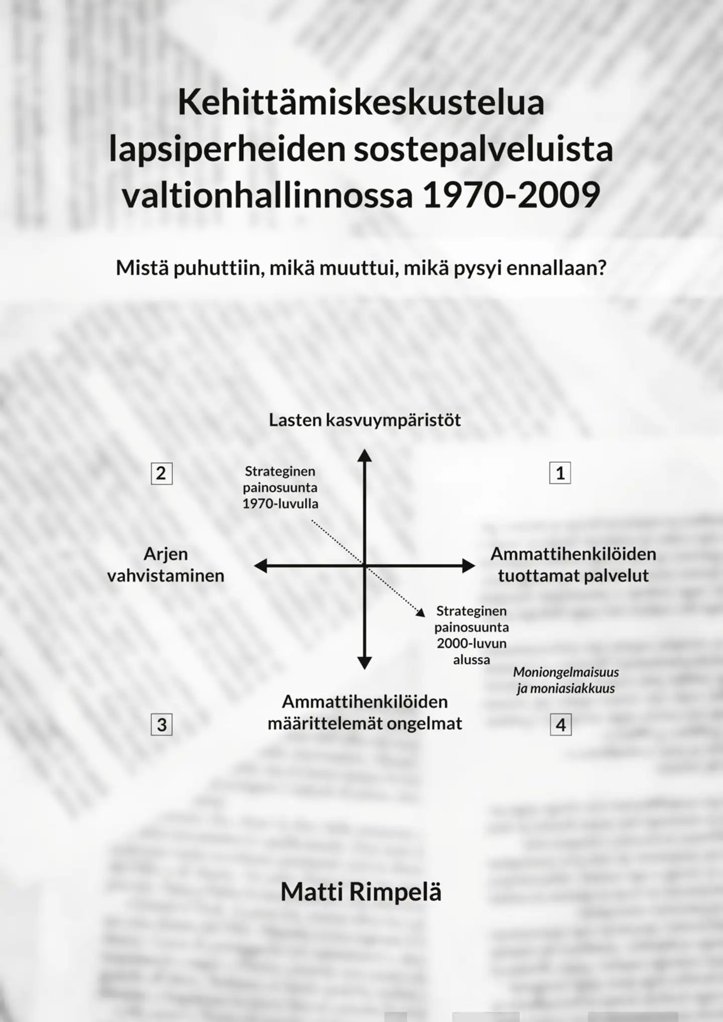 Rimpelä, Kehittämiskeskustelua lapsiperheiden sostepalveluista valtionhallinnossa 1970-2009. - Mistä puhuttiin, mikä muuttui, mikä pysyi ennallaan?
