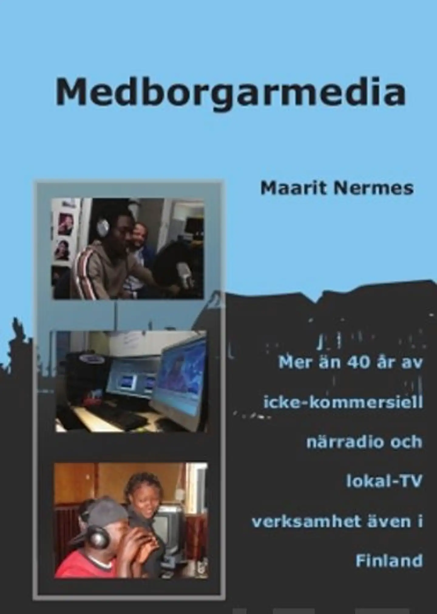 Nermes, Medborgarmedia - Mer än 40 år av  icke-kommersiell  närradio och lokal-TV verksamhet även i  Finland