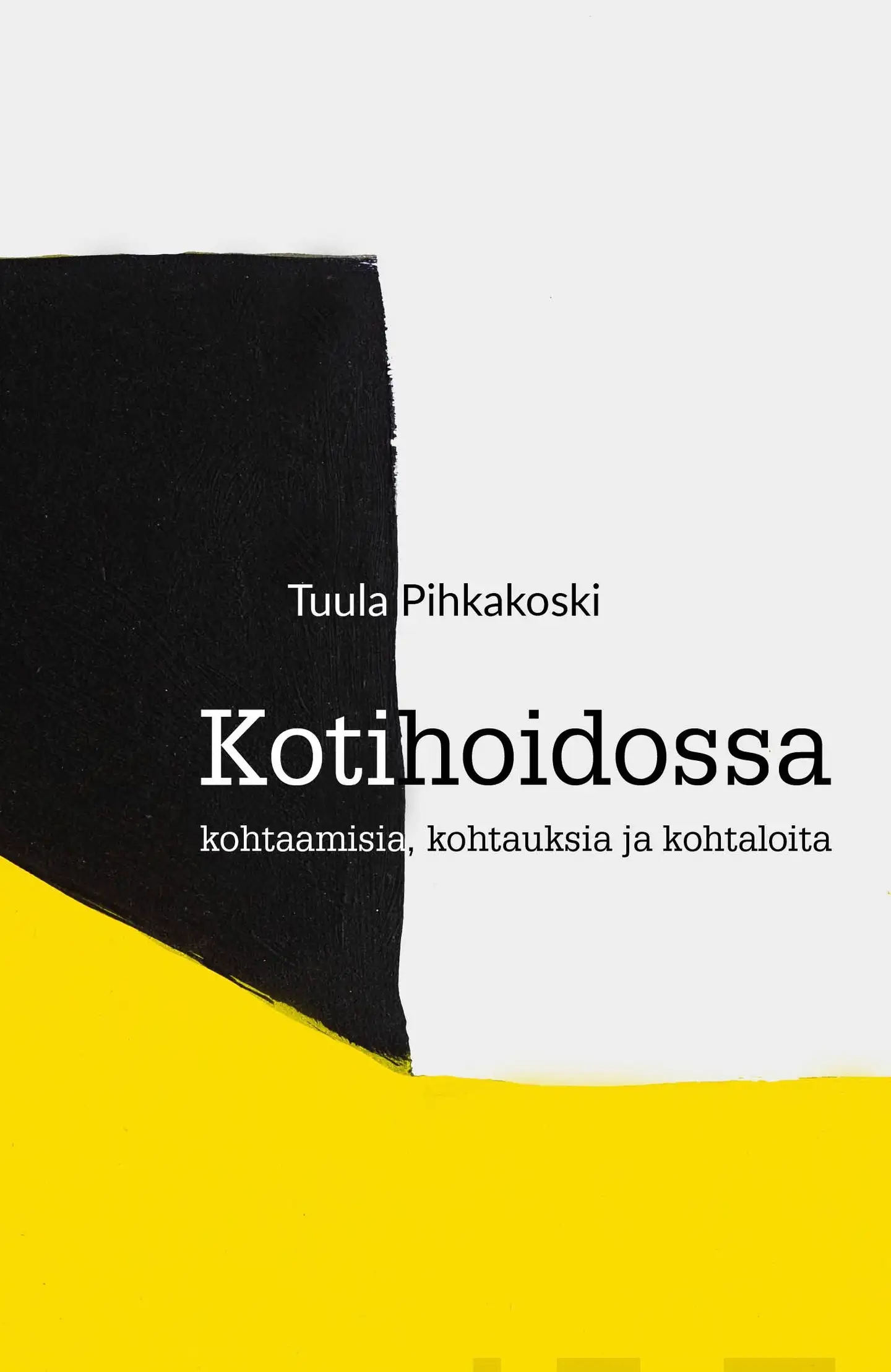 Pihkakoski, Kotihoidossa - Kohtaamisia, kohtauksia ja kohtaloita