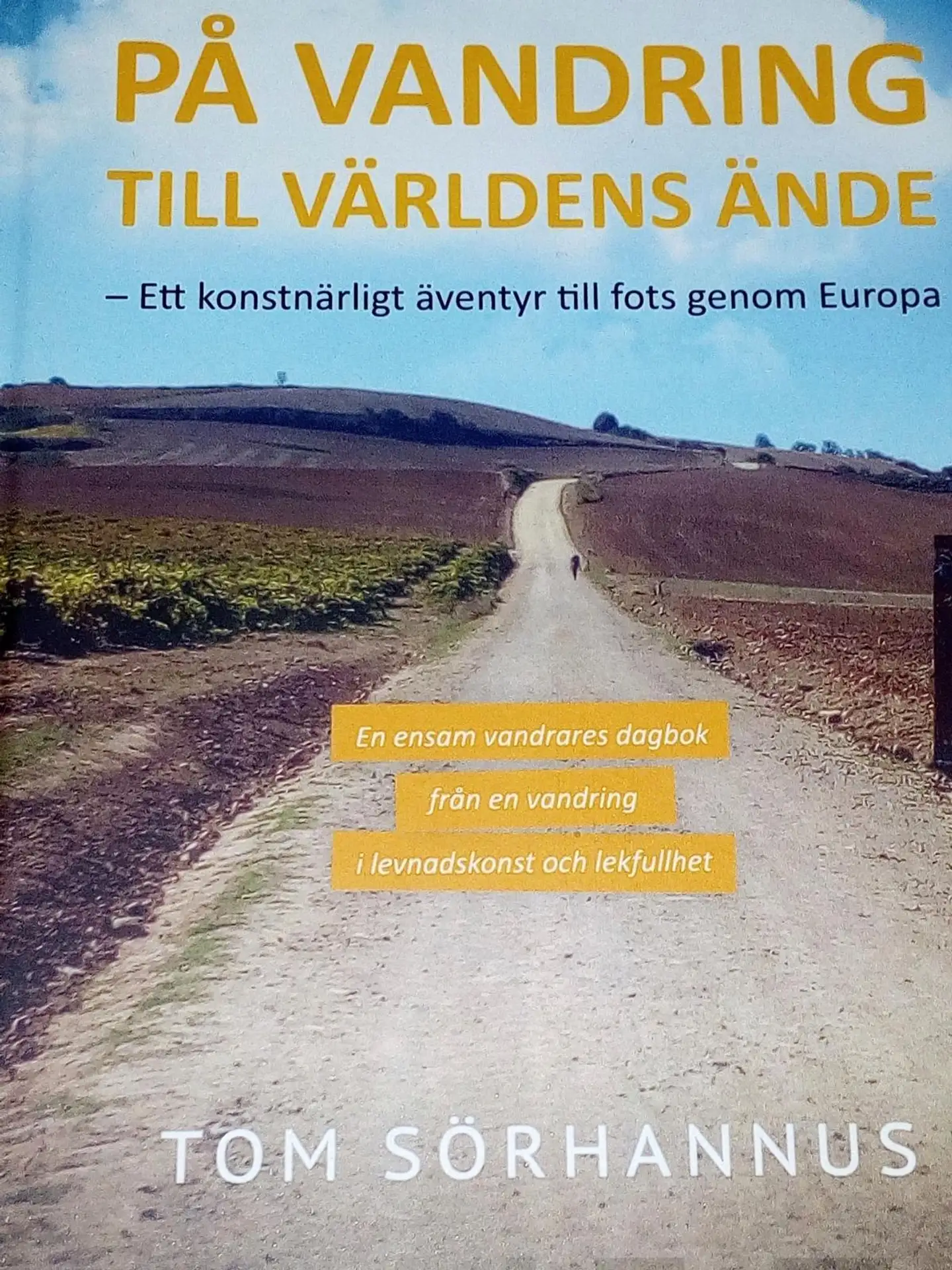 Sörhannus, På vandring till världens ände - Ett konstnärligt äventyr till fots genom Europa