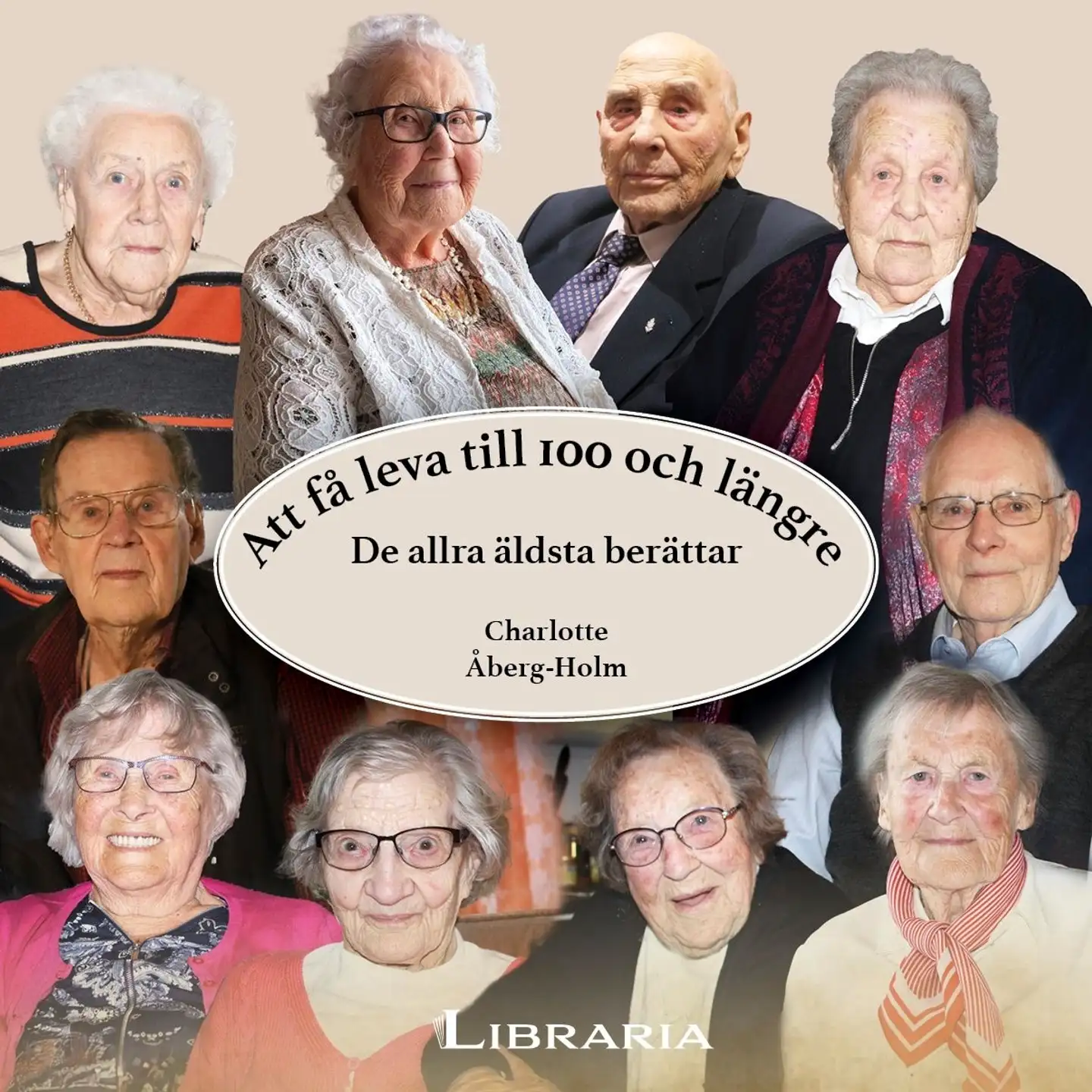 Åberg-Holm, Att få leva till 100 och längre - De allra äldsta berättar