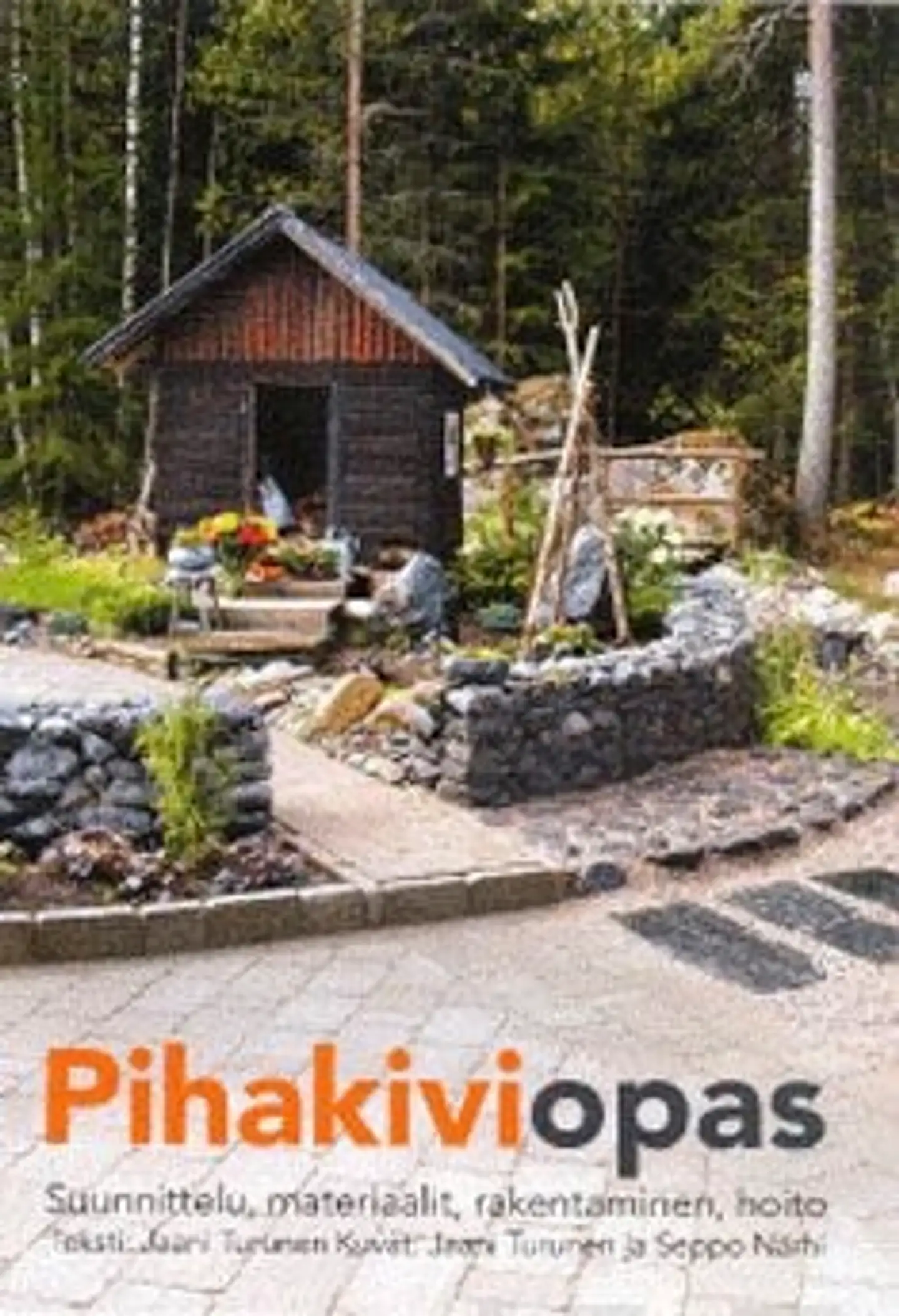 Turunen, Pihakiviopas - suunnittelu, materiaalit, rakentaminen, hoito