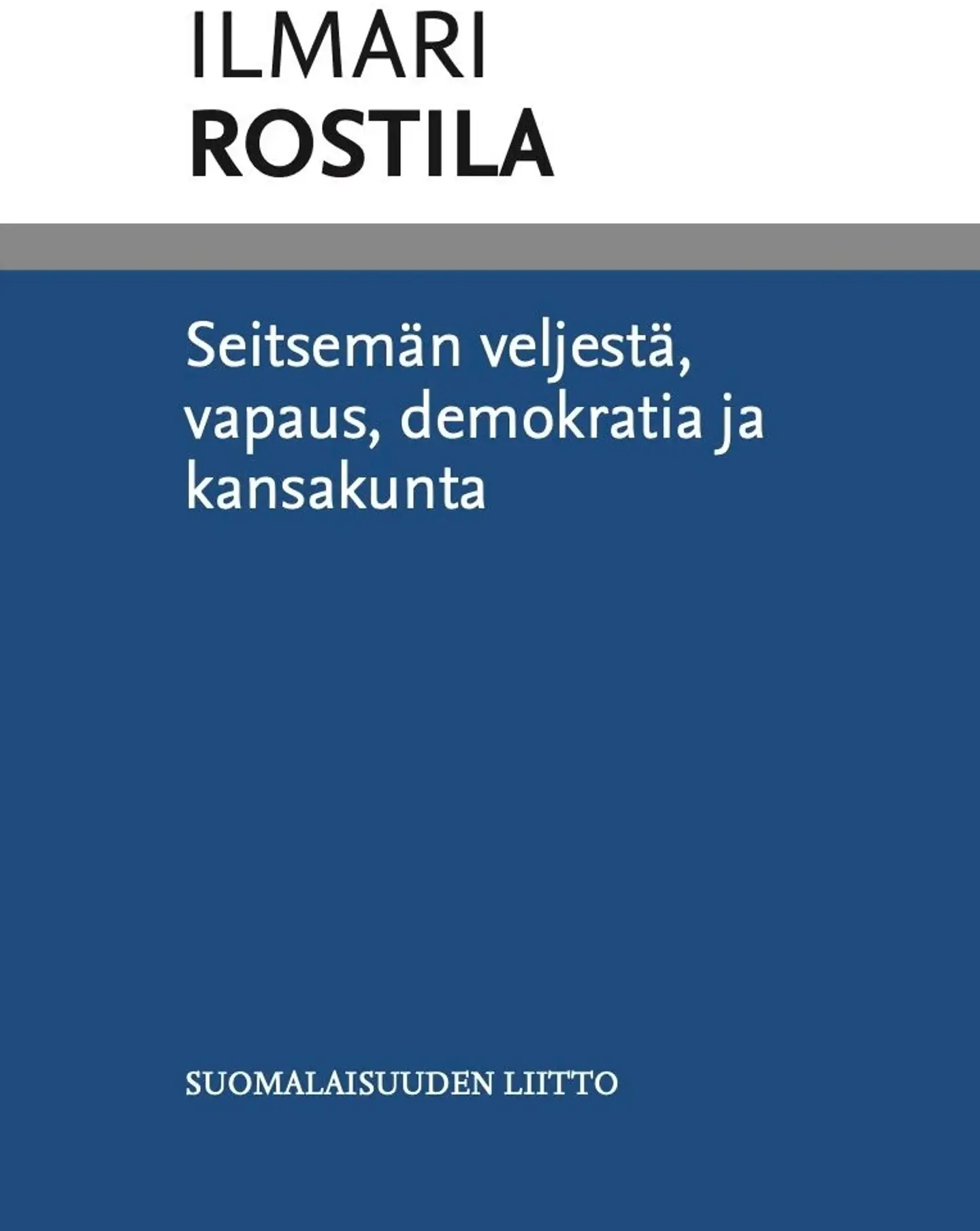 Ilmari Rostila, Seitsemän veljestä, vapaus, demokratia ja kansakunta