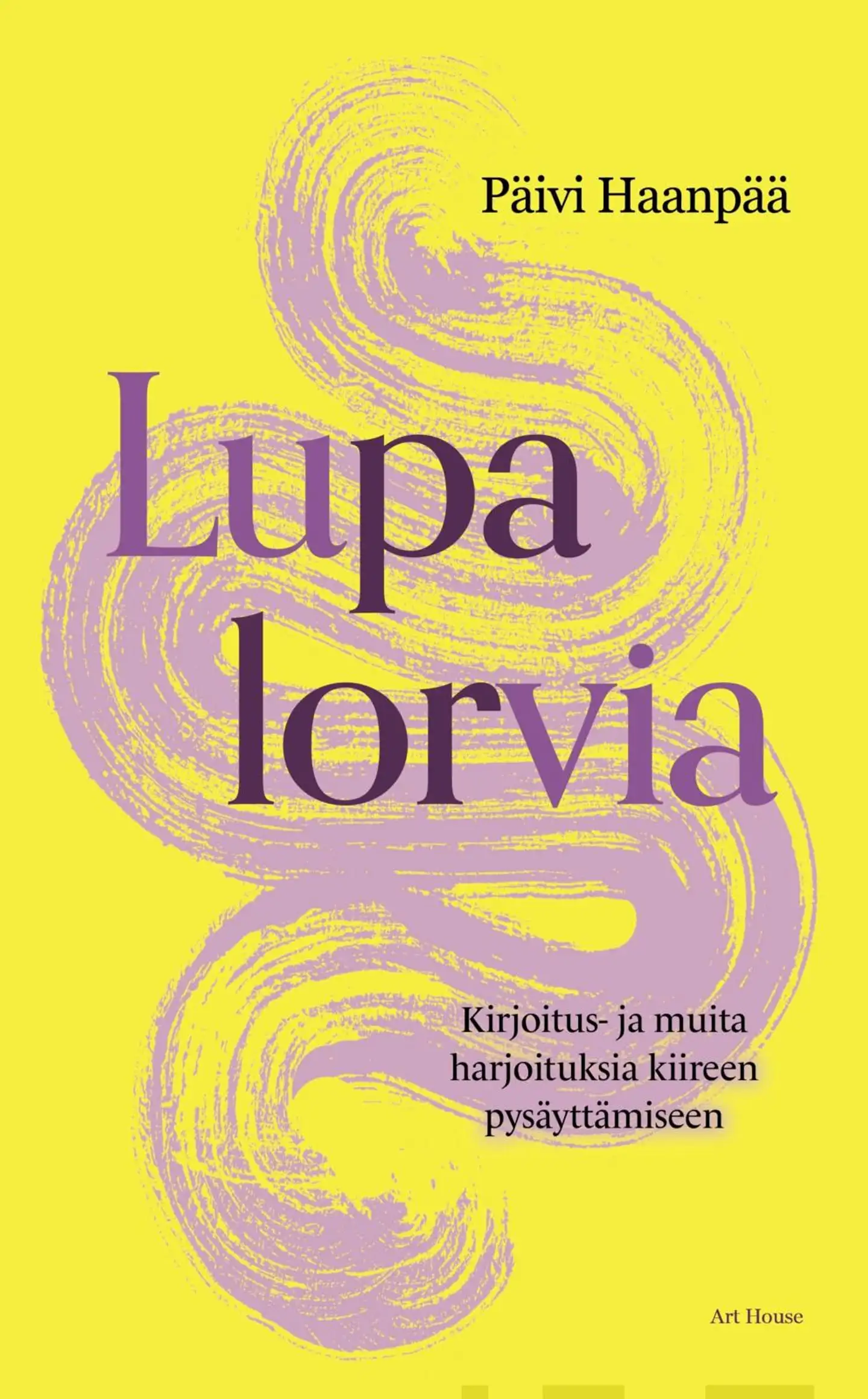 Haanpää, Lupa lorvia - Kirjoitus- ja muita harjoituksia kiireen pysäyttämiseen