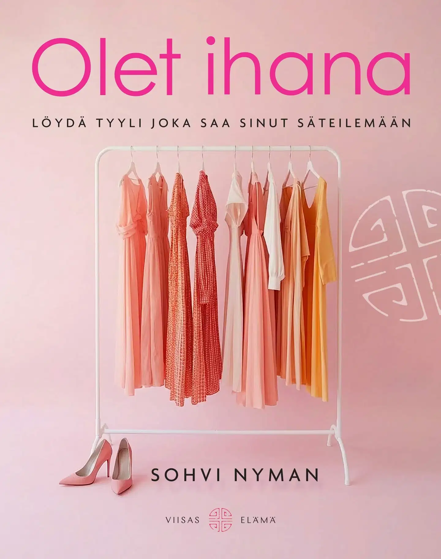 Nyman, Olet ihana - Löydä tyyli, joka saa sinut säteilemään