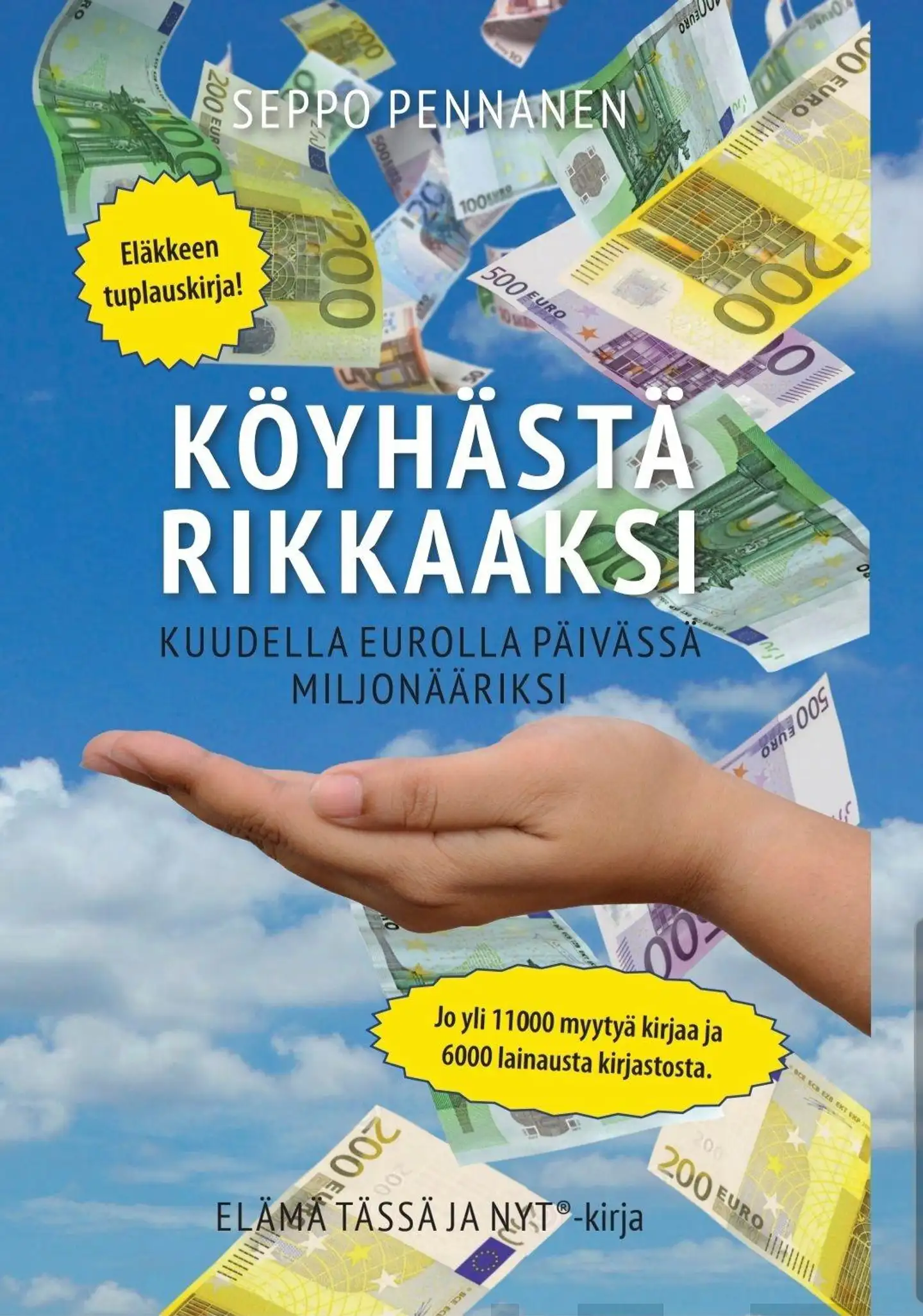 Pennanen, Köyhästä rikkaaksi - Kuudella eurolla päivässä miljonääriksi! : Unohda pörssikurssit ja liituraitamiehet - sijoita helposti