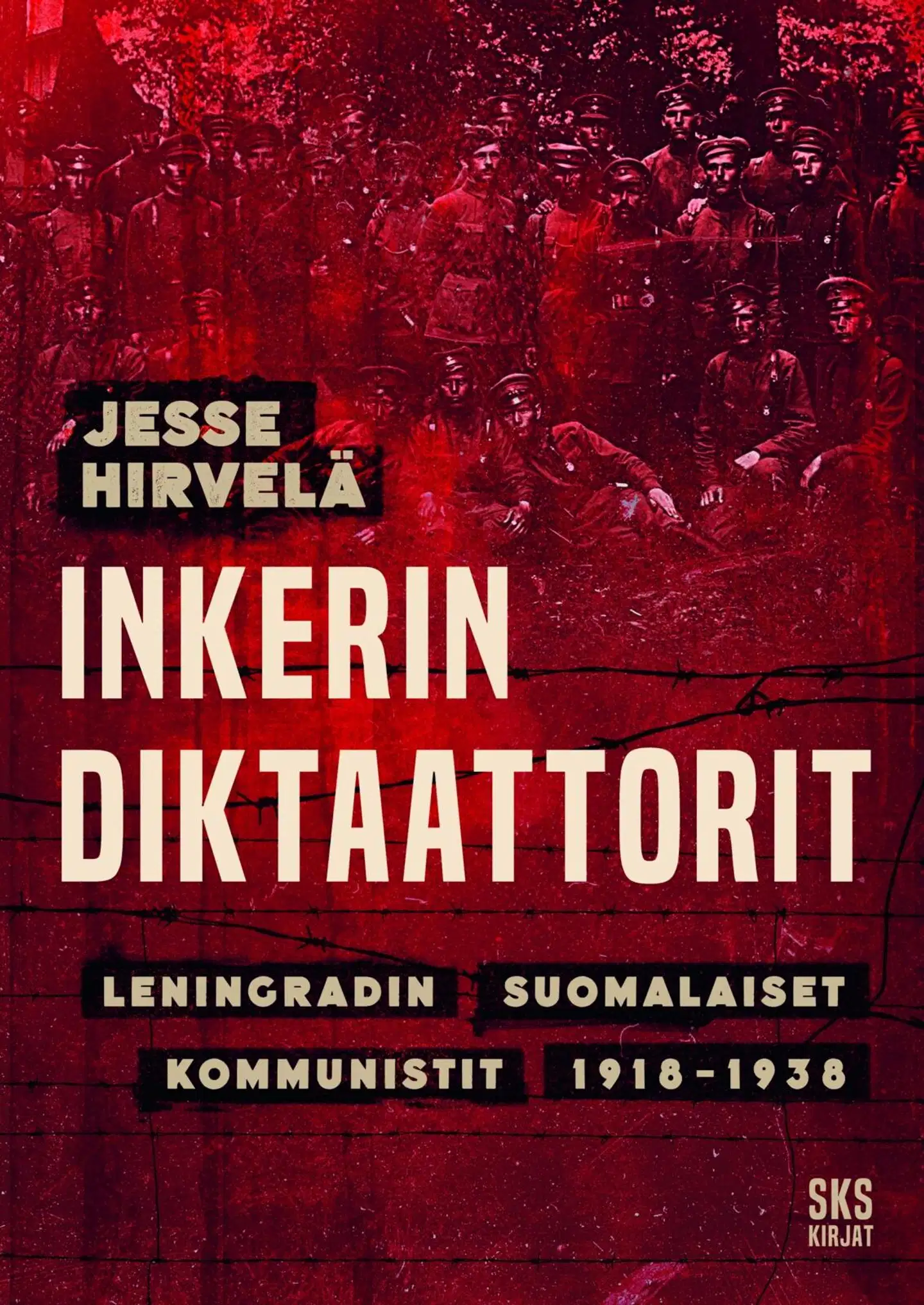 Hirvelä, Inkerin diktaattorit - Leningradin suomalaiset kommunistit 1918-1938